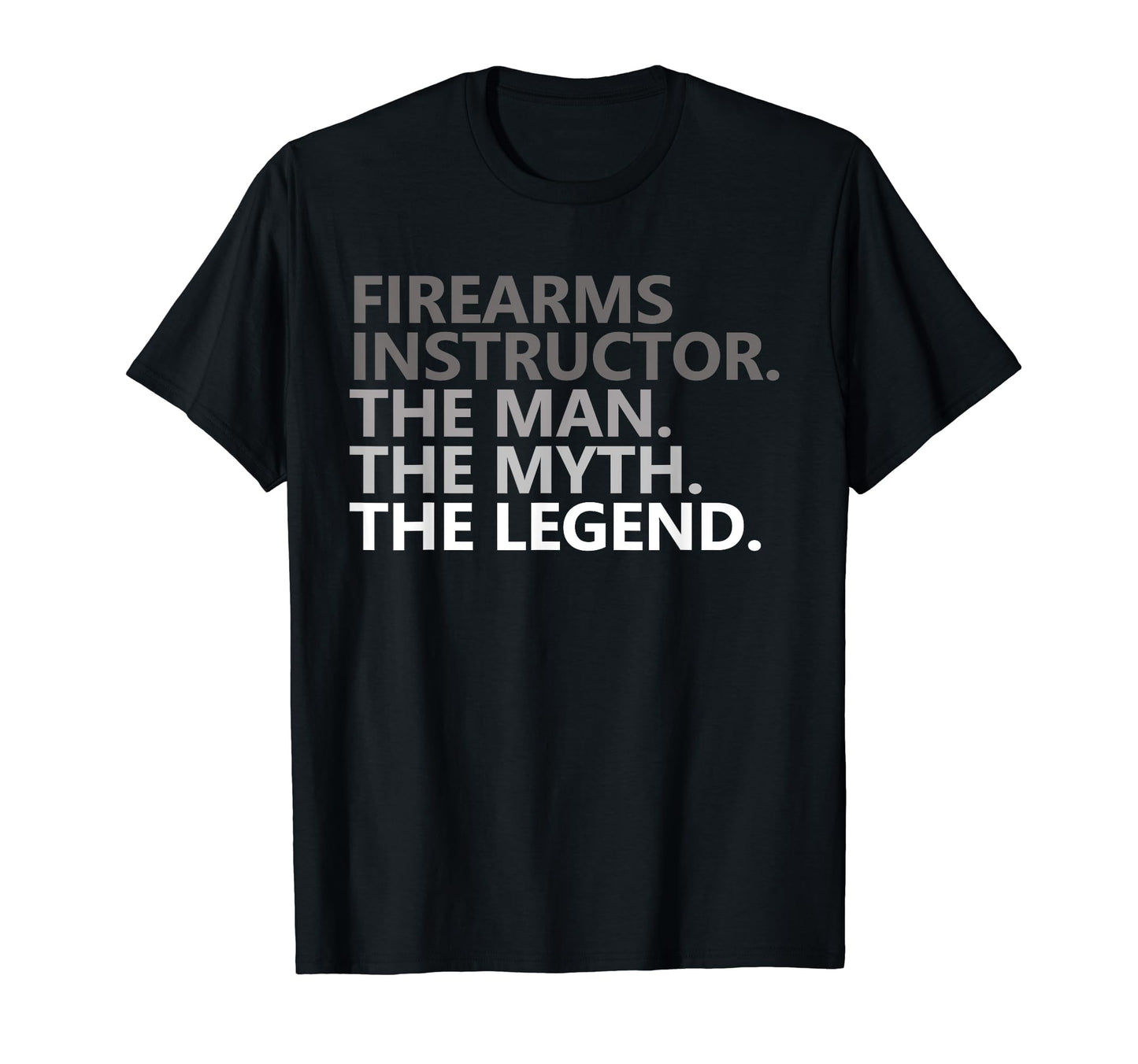 Myth Legend Firearms Instructor Dad T-Shirt - Fun Novelty Design Unisex - T-Shirt, Sweatshirt, Hoodie