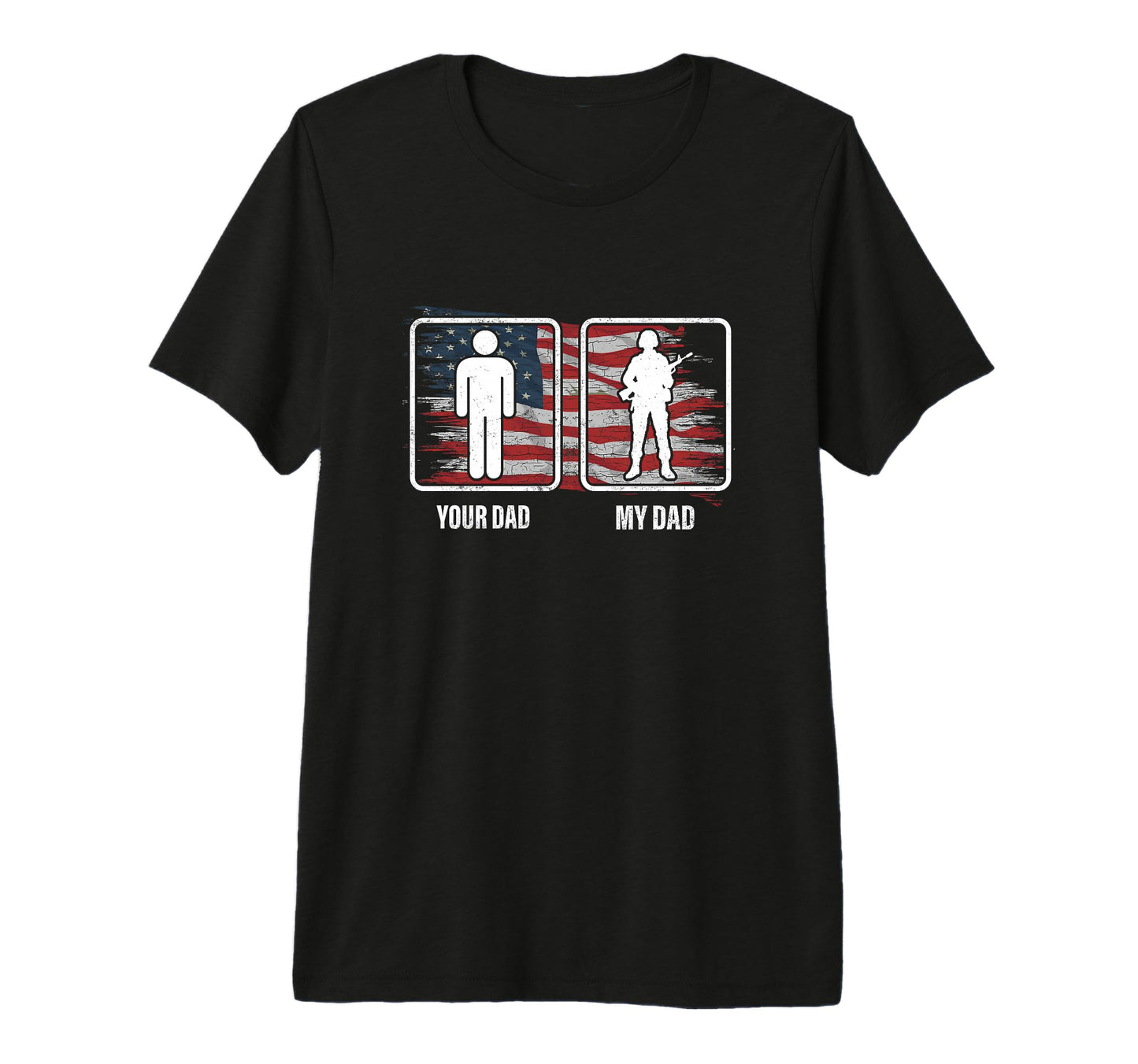 My Dad Your Dad Veteran Dad T-Shirt - Casual Everyday Wear for Adults - T-Shirt, Sweatshirt, Hoodie