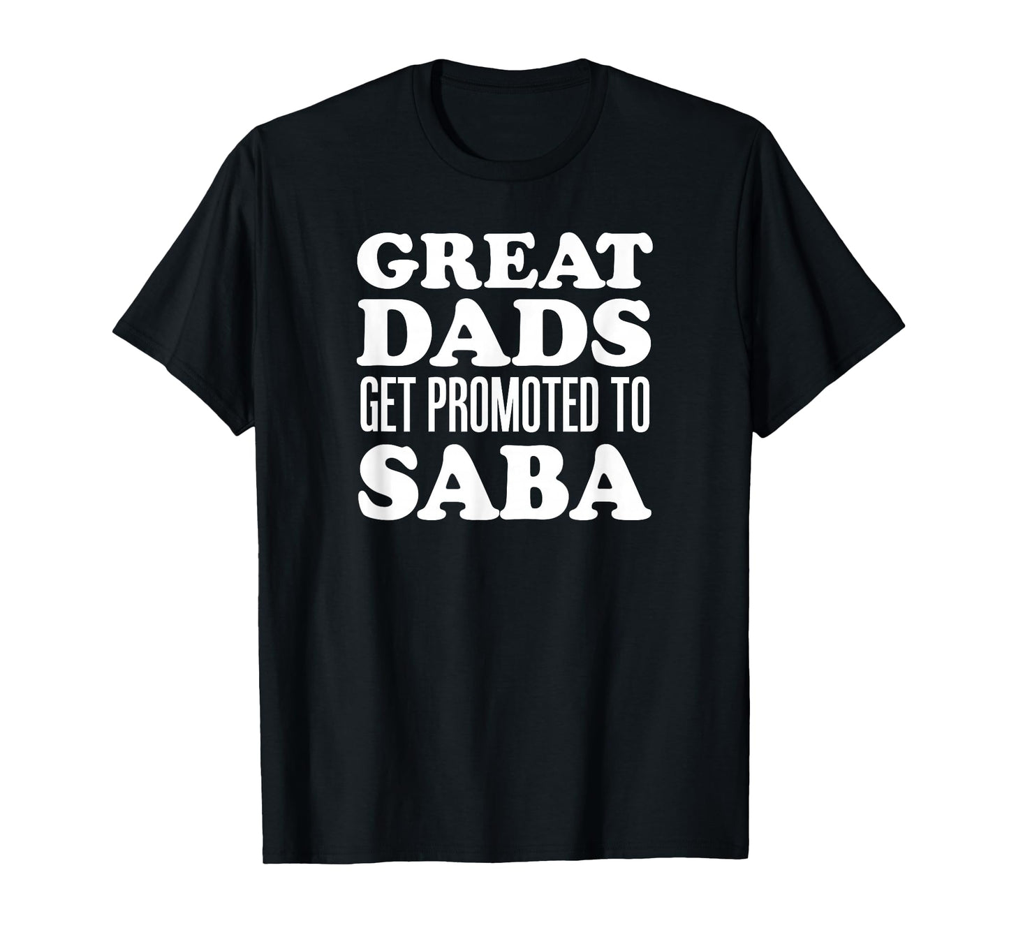 Great Dads Get Promoted To Saba T-Shirt - Streetwear Style for Adults - T-Shirt, Sweatshirt, Hoodie