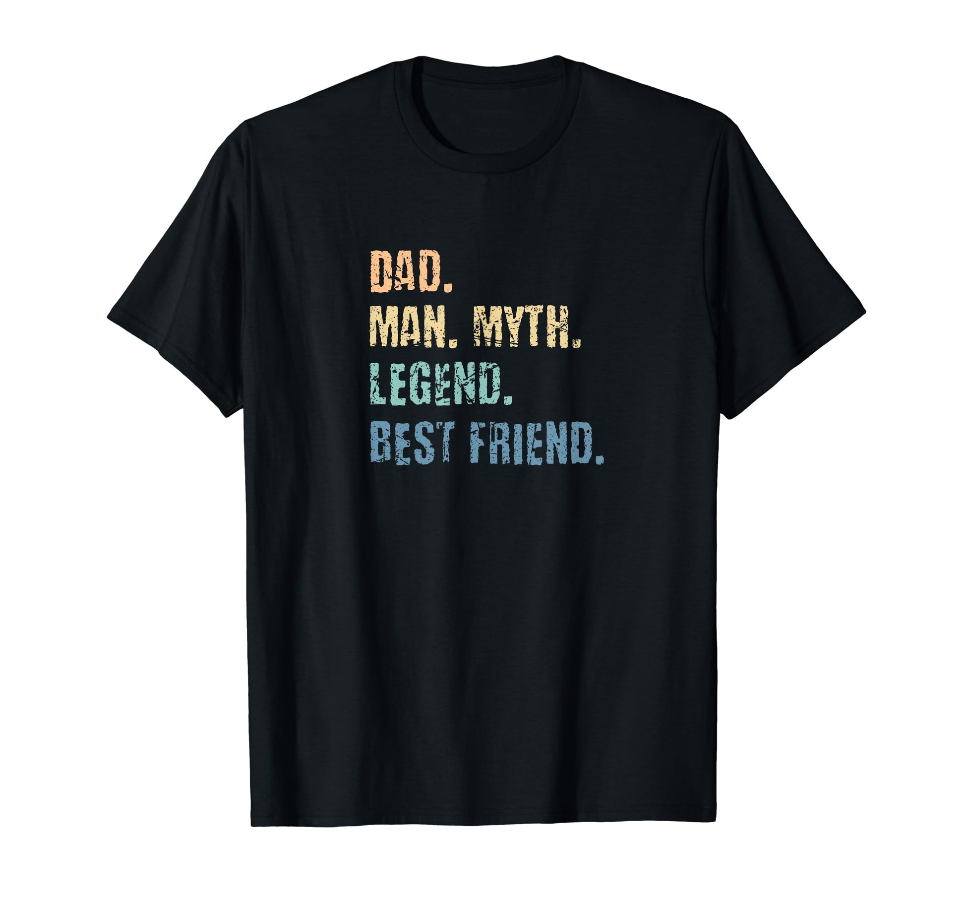 Dad Myth Legend And Best Friend T-Shirt - Casual Everyday Wear for Adults - T-Shirt, Sweatshirt, Hoodie