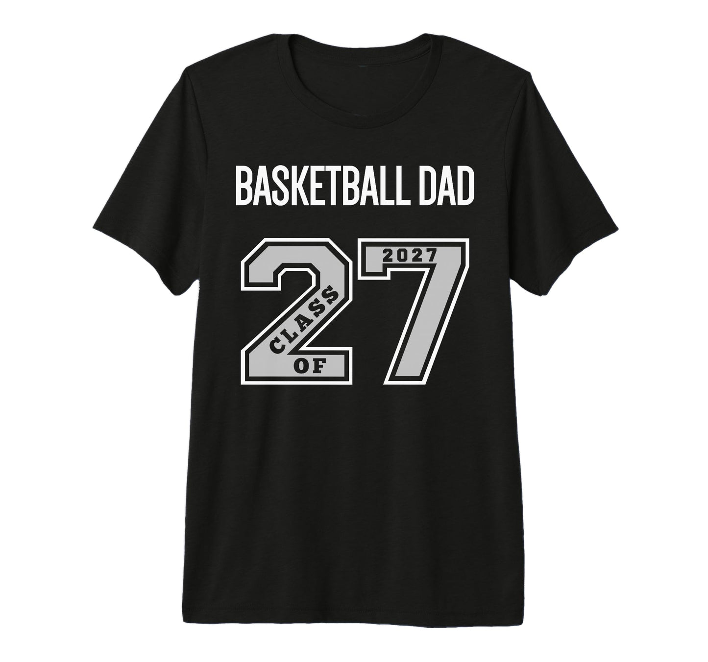Basketball Dad Class 2027 Basketball T-Shirt - Fun Novelty Design Unisex - T-Shirt, Sweatshirt, Hoodie