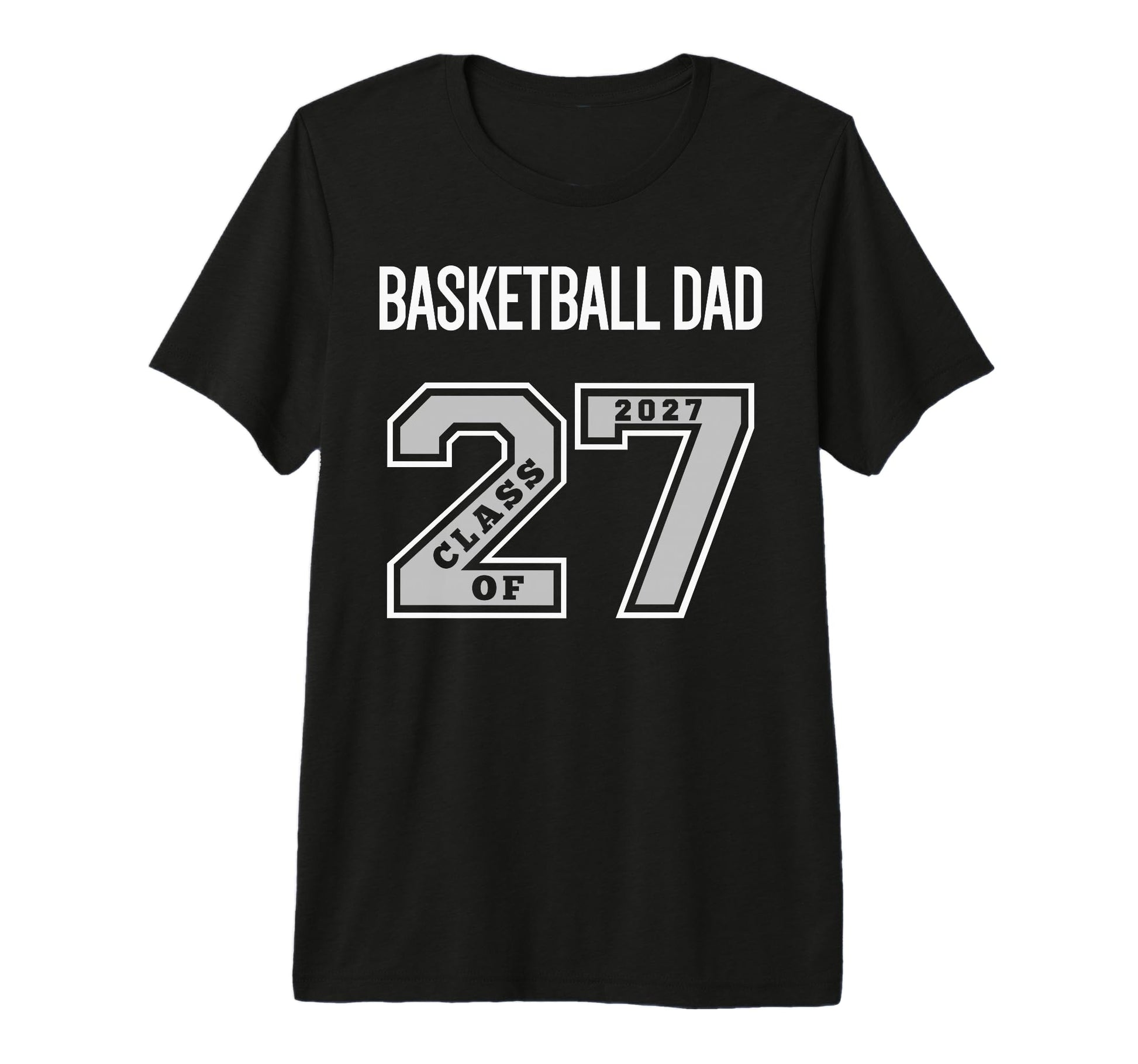 Basketball Dad Class 2027 Basketball T-Shirt - Fun Novelty Design Unisex - T-Shirt, Sweatshirt, Hoodie