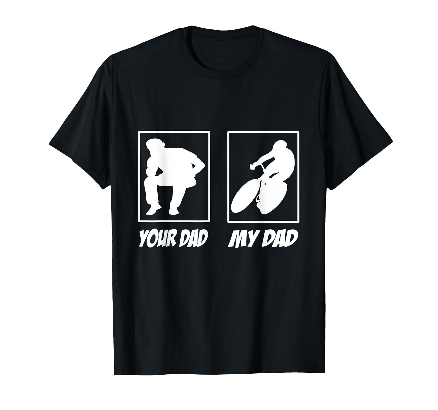 Your Dad My Dad Road Bike Bicycle Cyclist T-Shirt - Unique Graphic Unisex - T-Shirt, Sweatshirt, Hoodie