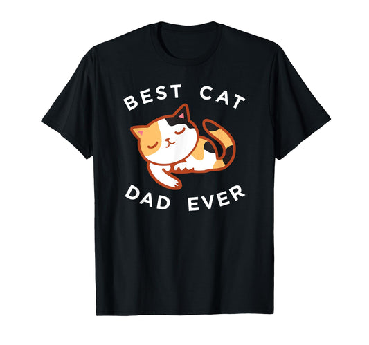 Calico Cat Dad Best Kitty Father Ever T-Shirt - Unique Graphic Men Women - T-Shirt, Sweatshirt, Hoodie