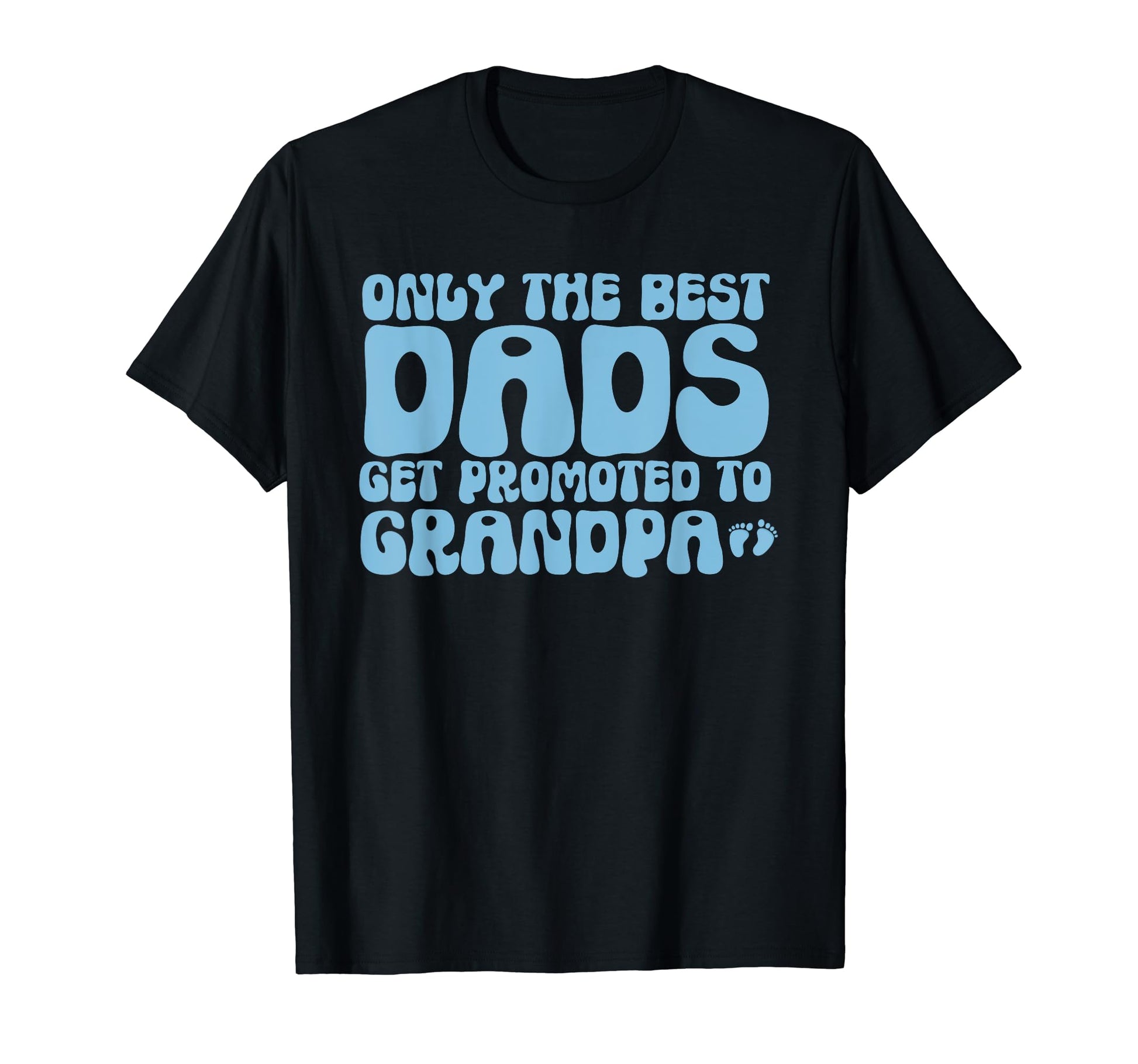 Only Best Dads Get Promoted To Grandpa Soon T-Shirt - Graphic Print Unisex - T-Shirt, Sweatshirt, Hoodie