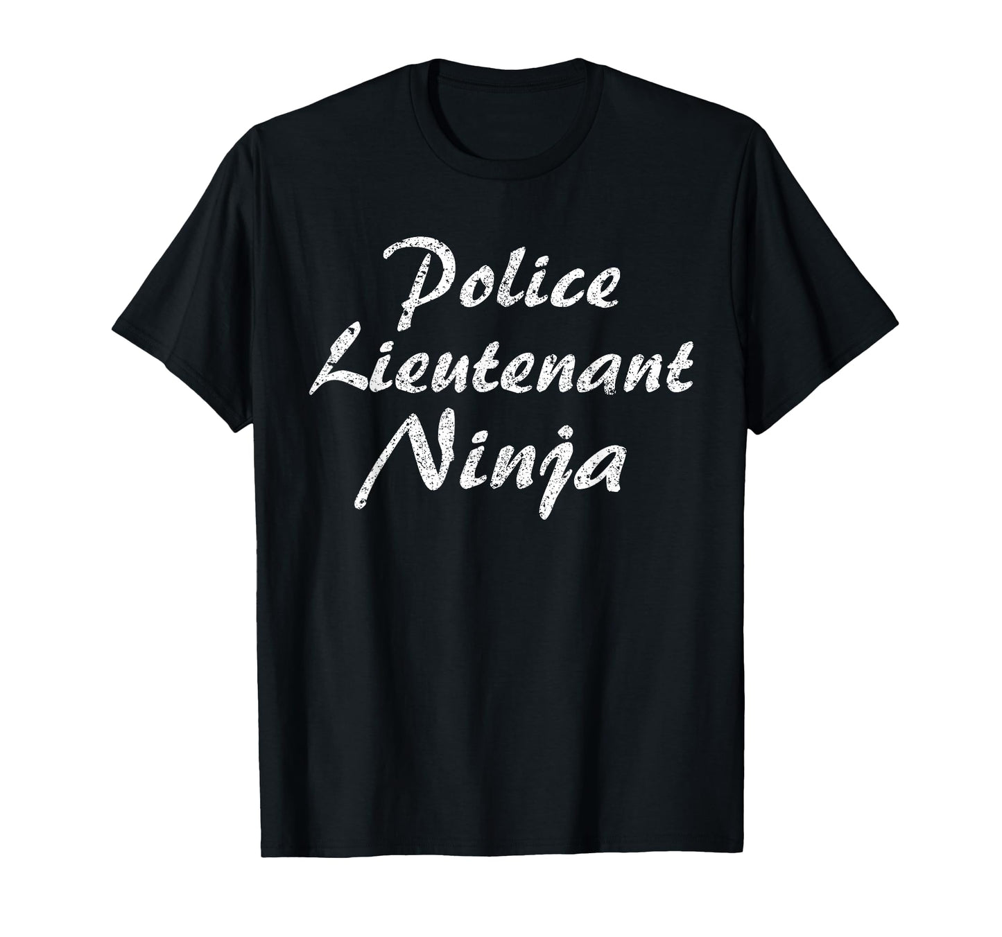 Police Lieutenant Job Occupation Funny T-Shirt - Fun Novelty Design Unisex - T-Shirt, Sweatshirt, Hoodie