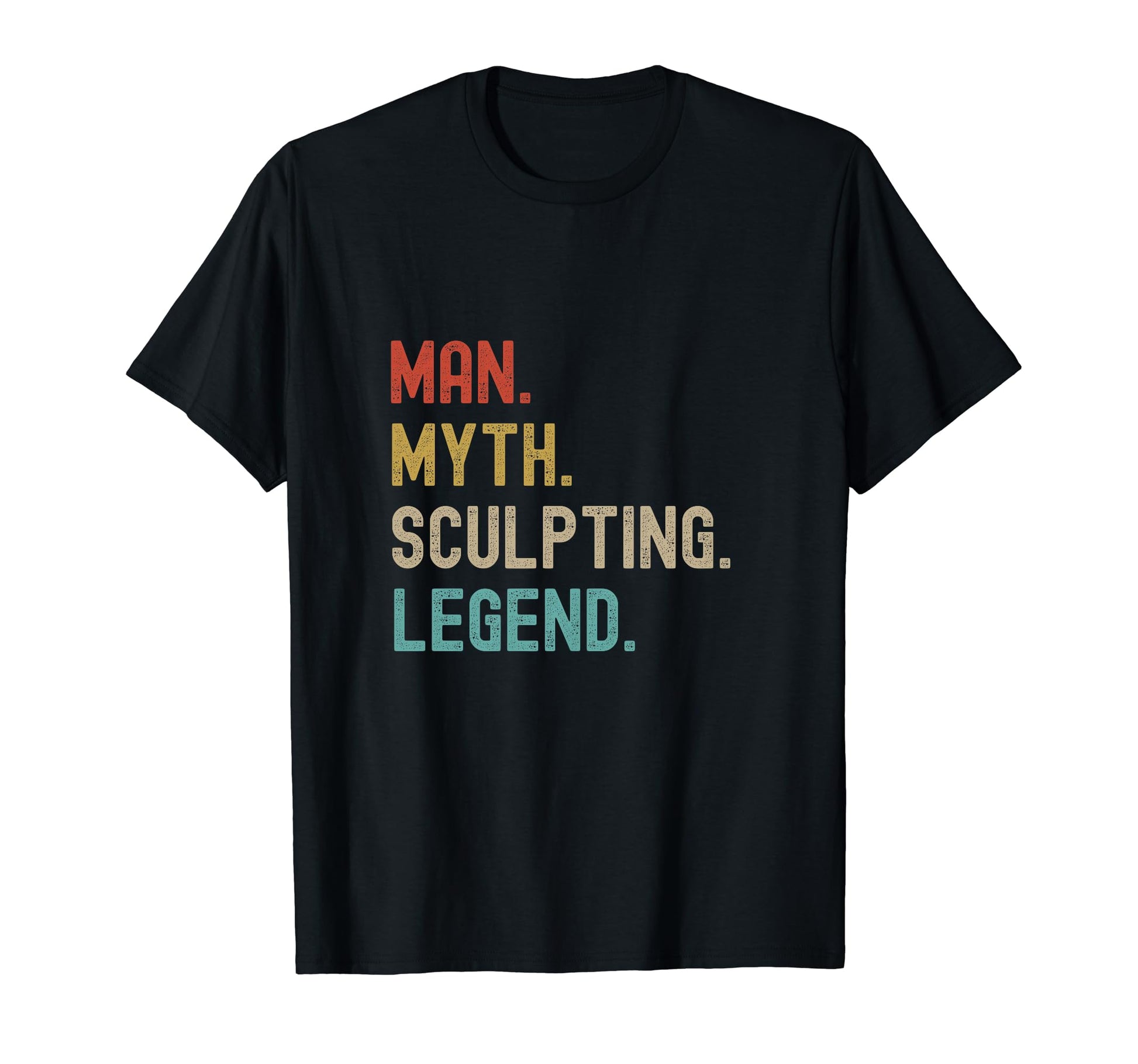 Sculpting Myth Legend Funny Joke Mens T-Shirt - Streetwear Style Unisex - T-Shirt, Sweatshirt, Hoodie