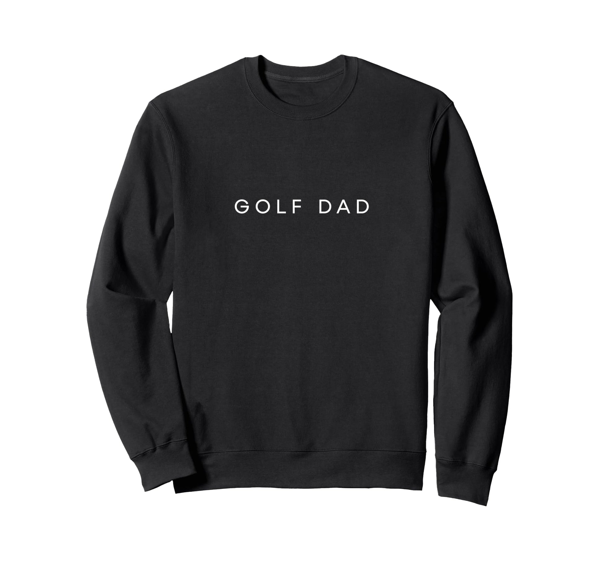 Golf Dad Funny Minimalist Text Sweatshirt - Fun Novelty Design Men Women - T-Shirt, Sweatshirt, Hoodie