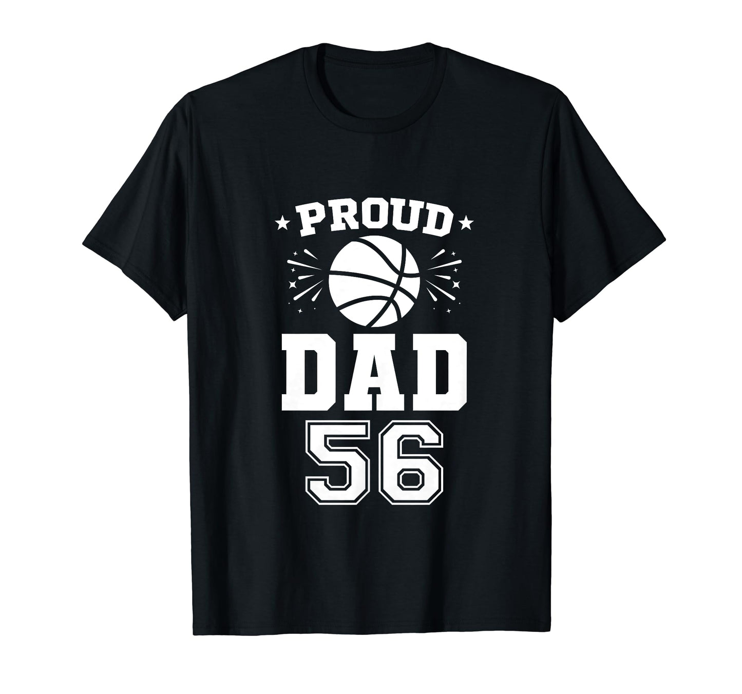 Proud Basketball Dad Number 56 T-Shirt - Unique Graphic for Adults - T-Shirt, Sweatshirt, Hoodie