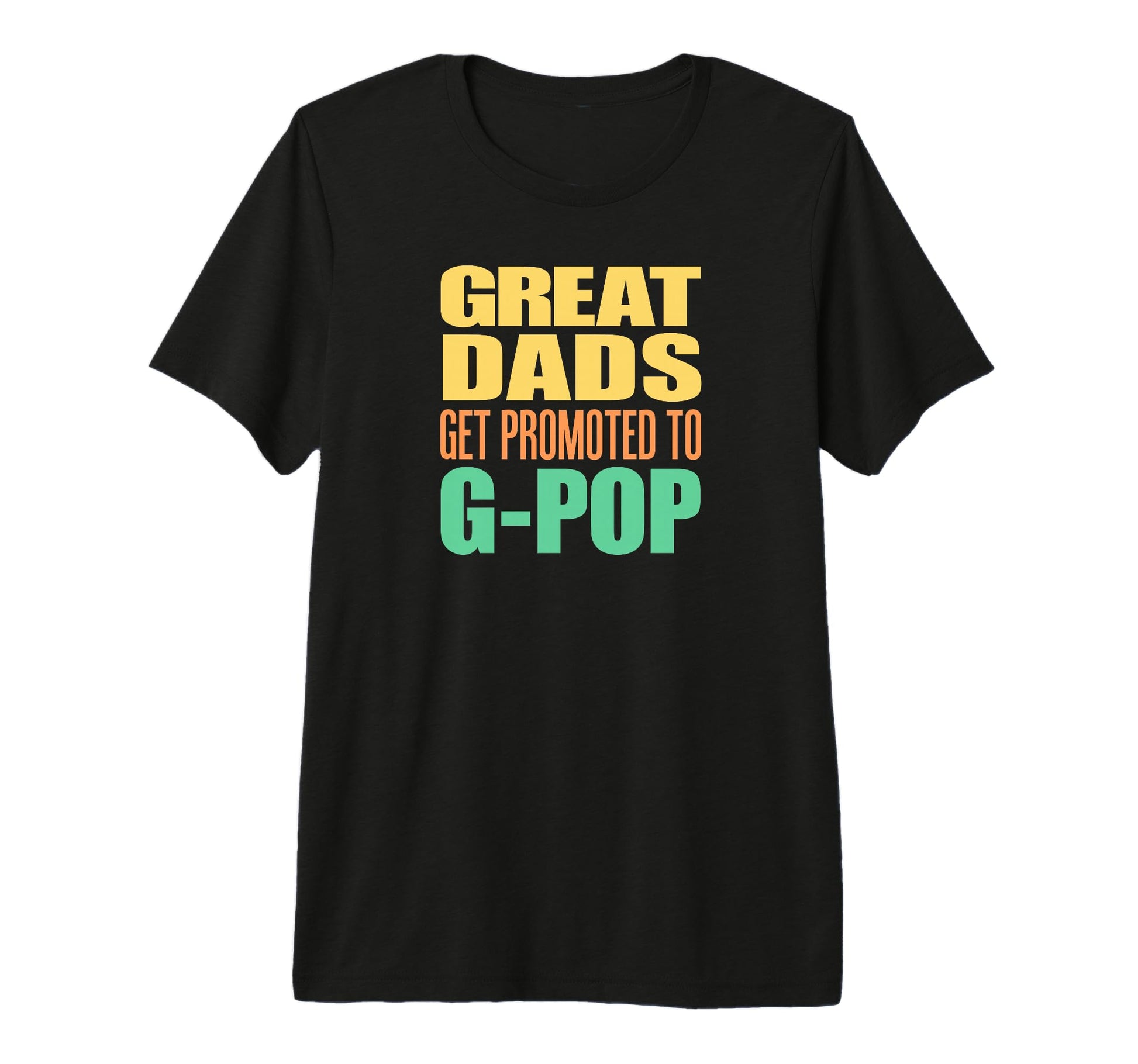 Mens Great Dads Get Promoted To G Pop T-Shirt - Graphic Print Unisex - T-Shirt, Sweatshirt, Hoodie