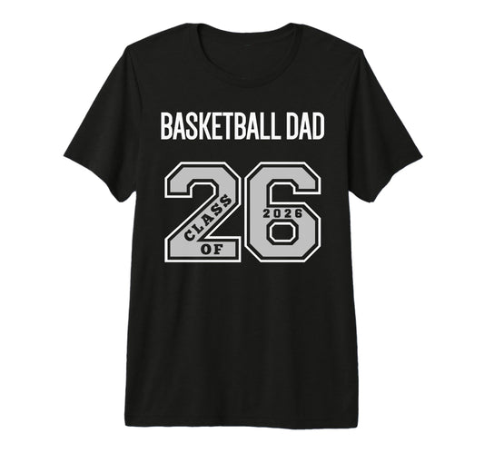 Basketball Dad Class 2026 Basketball T-Shirt - Trendy Graphic for Adults - T-Shirt, Sweatshirt, Hoodie