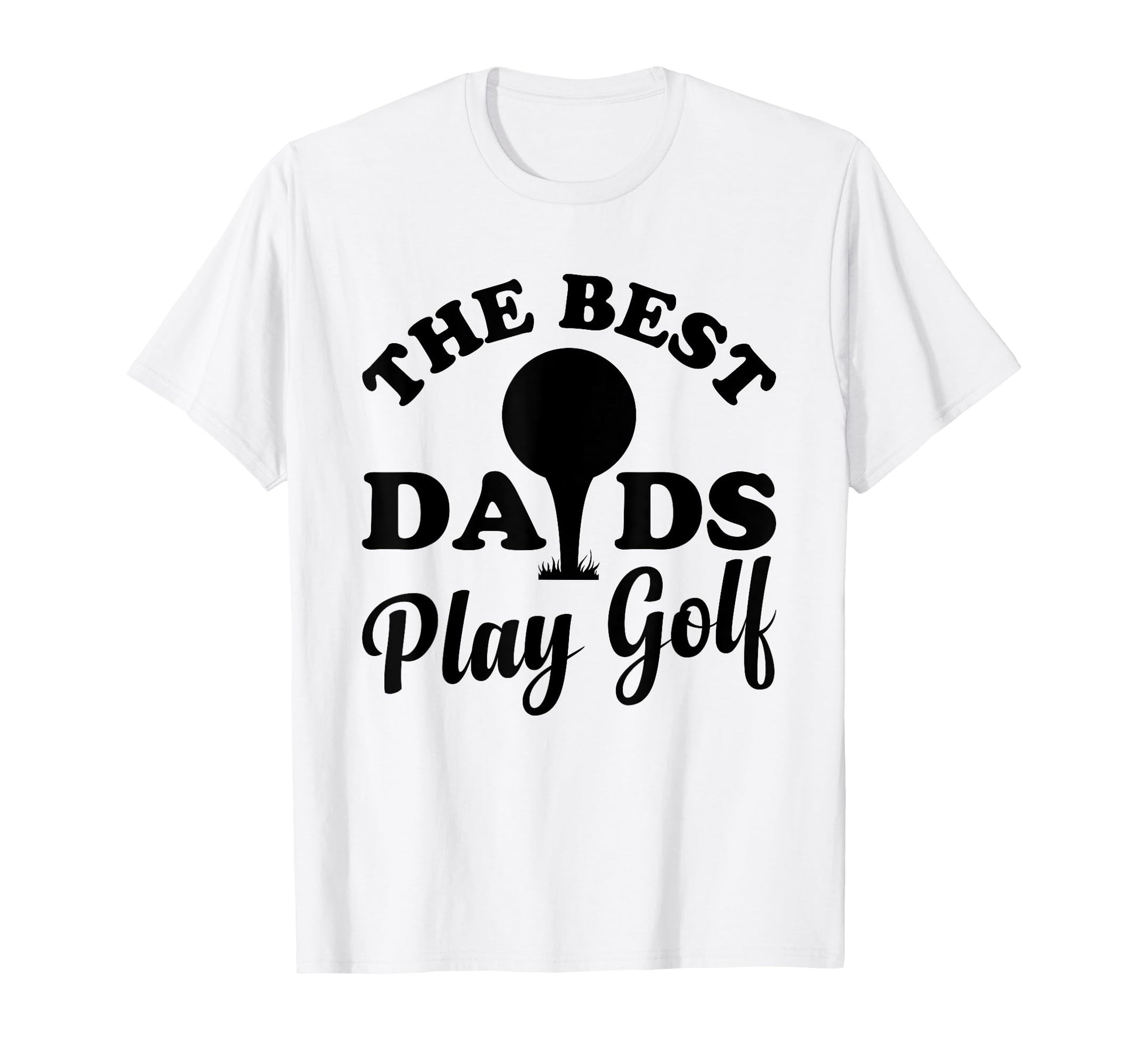 Best Dads Play Golf Golfer Dad T-Shirt - Casual Everyday Wear for Adults - T-Shirt, Sweatshirt, Hoodie