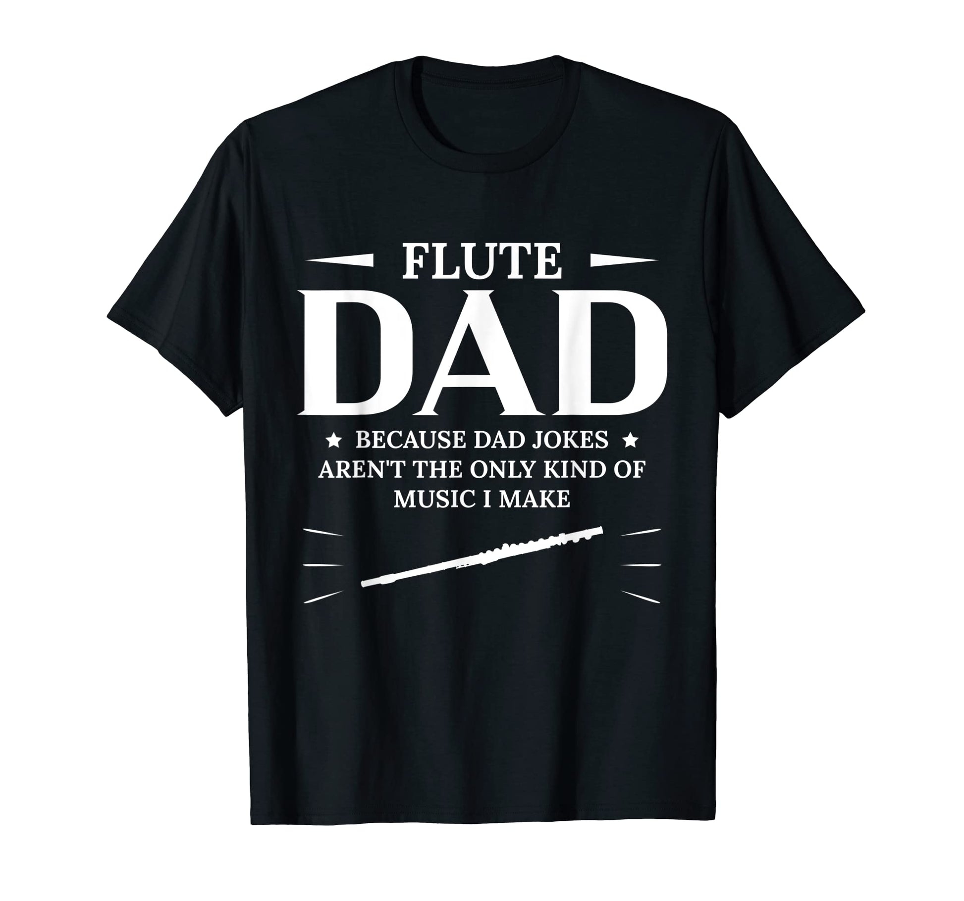Flute Dad Because Dad Jokes Arent Only Kind T-Shirt - Graphic Print Unisex - T-Shirt, Sweatshirt, Hoodie