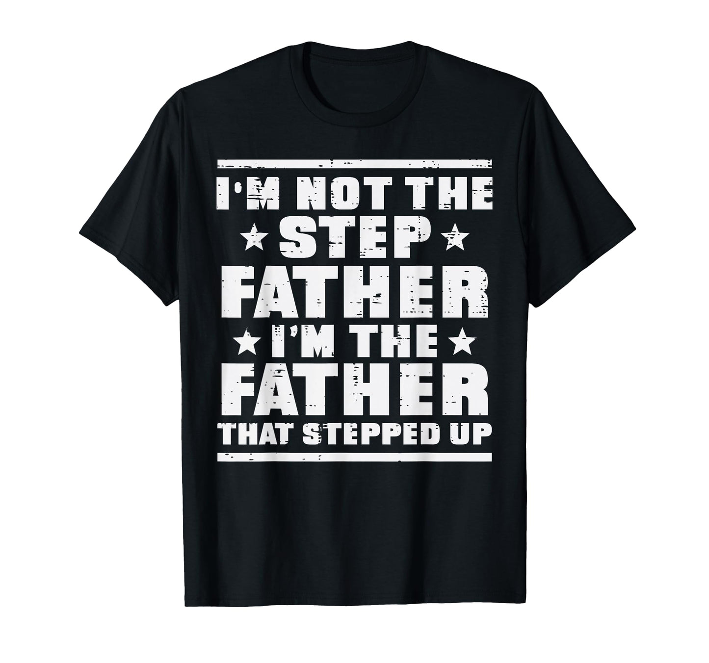 Not Stepfather Im Father That Stepped T-Shirt - Unique Graphic for Adults - T-Shirt, Sweatshirt, Hoodie