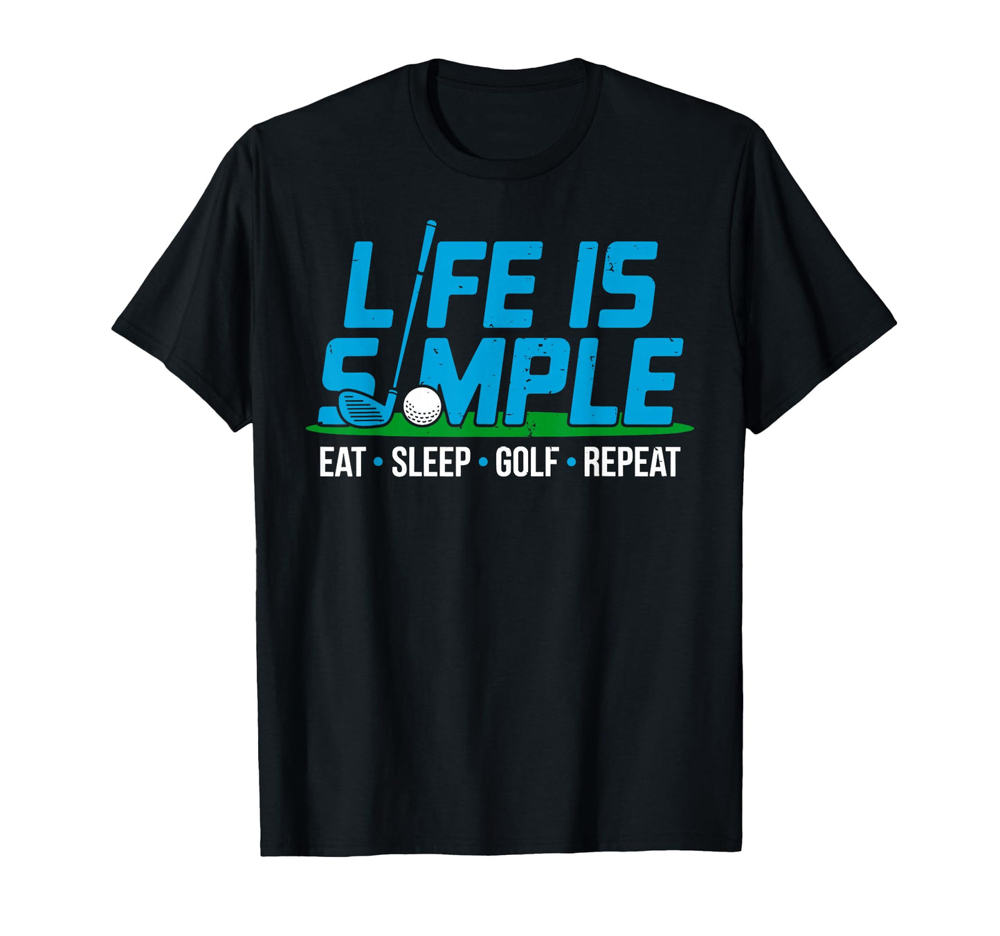 Life Is Simple Eat Sleep Golf Repeat T-Shirt - Custom Art Print Unisex - T-Shirt, Sweatshirt, Hoodie