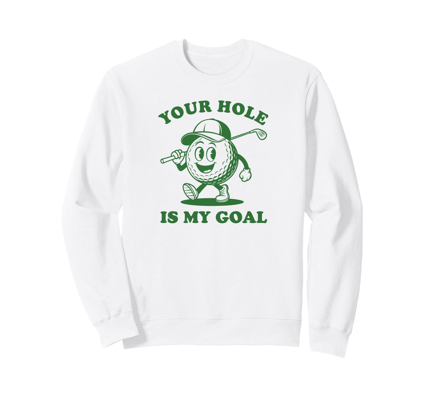 Your Hole Is My Goal Funny Golf Sweatshirt - Minimalist Print Men Women - T-Shirt, Sweatshirt, Hoodie