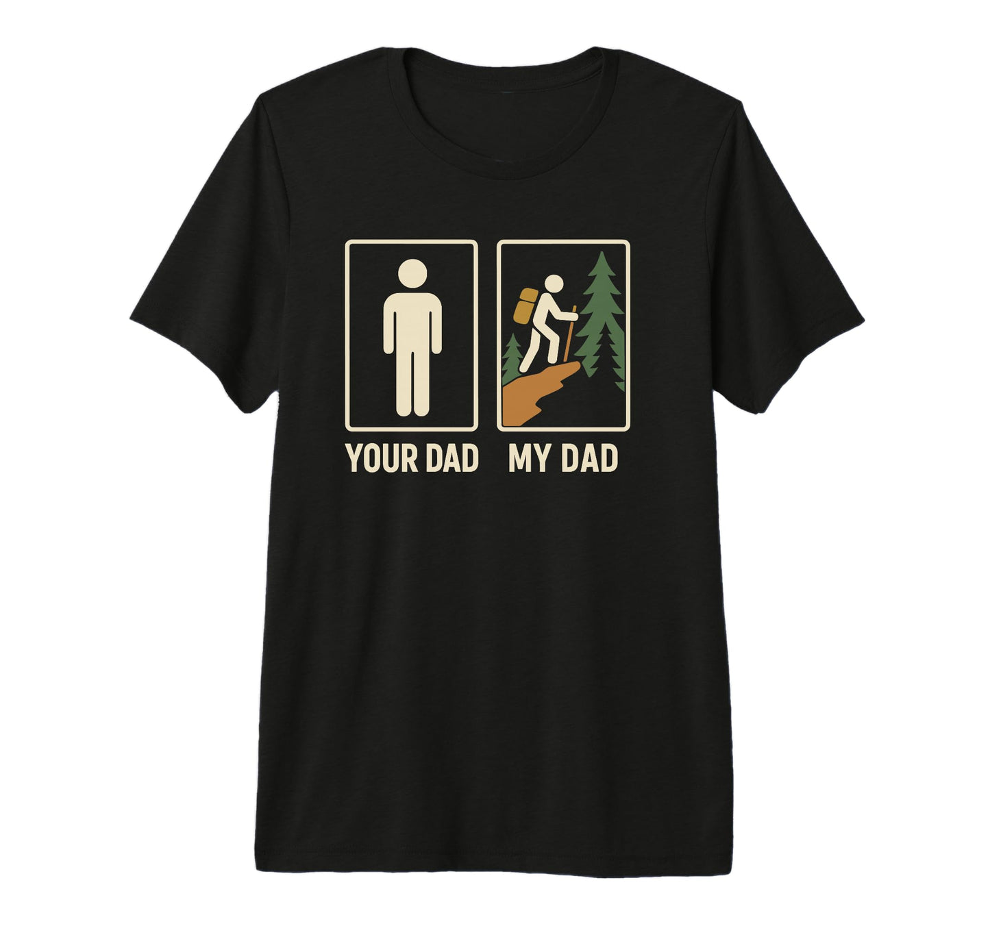 Your Dad My Dad Hiker Outdoor T-Shirt - Aesthetic Graphic for Adults - T-Shirt, Sweatshirt, Hoodie