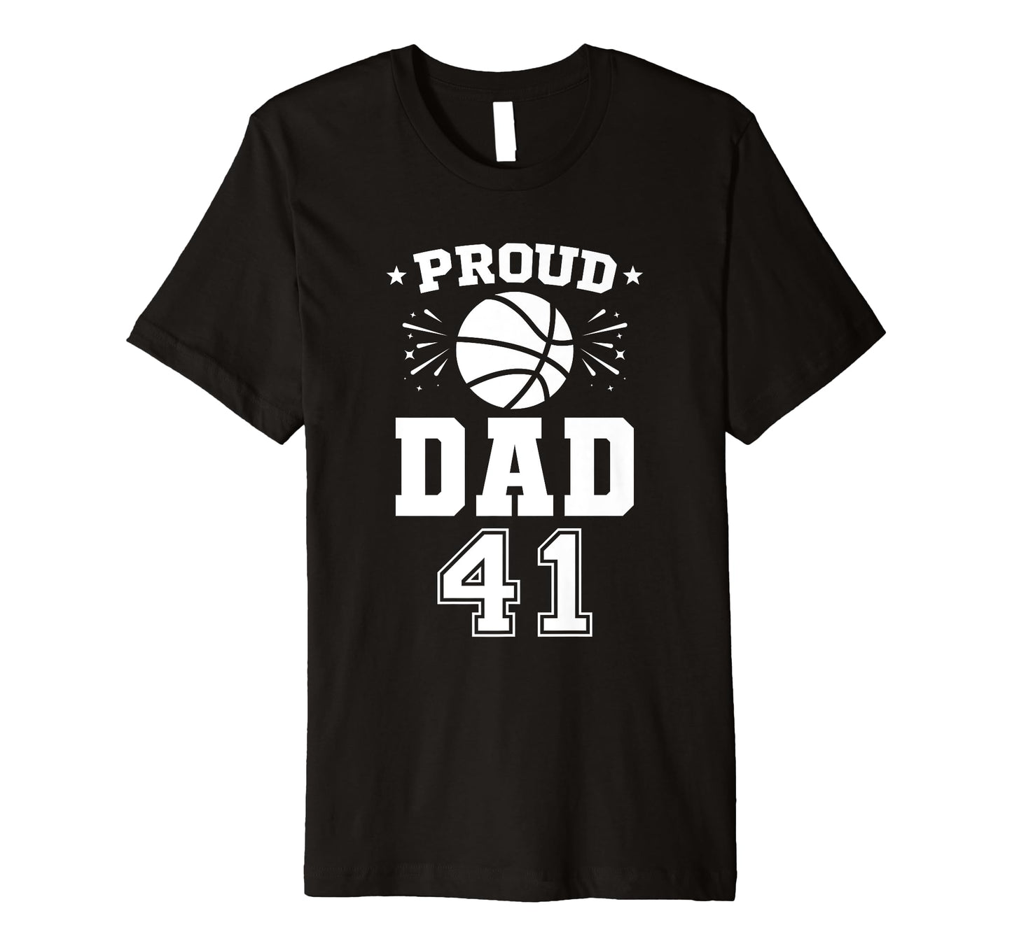 Proud Basketball Dad Number 41 T-Shirt - Graphic Print Men Women - T-Shirt, Sweatshirt, Hoodie