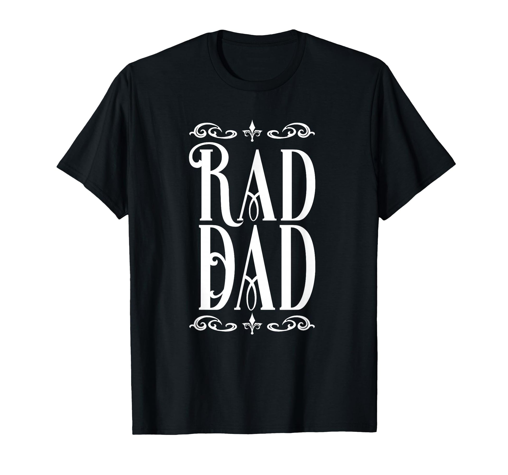 Rad Dad Rad Dad Fathers Day T-Shirt - Casual Everyday Wear Unisex - T-Shirt, Sweatshirt, Hoodie