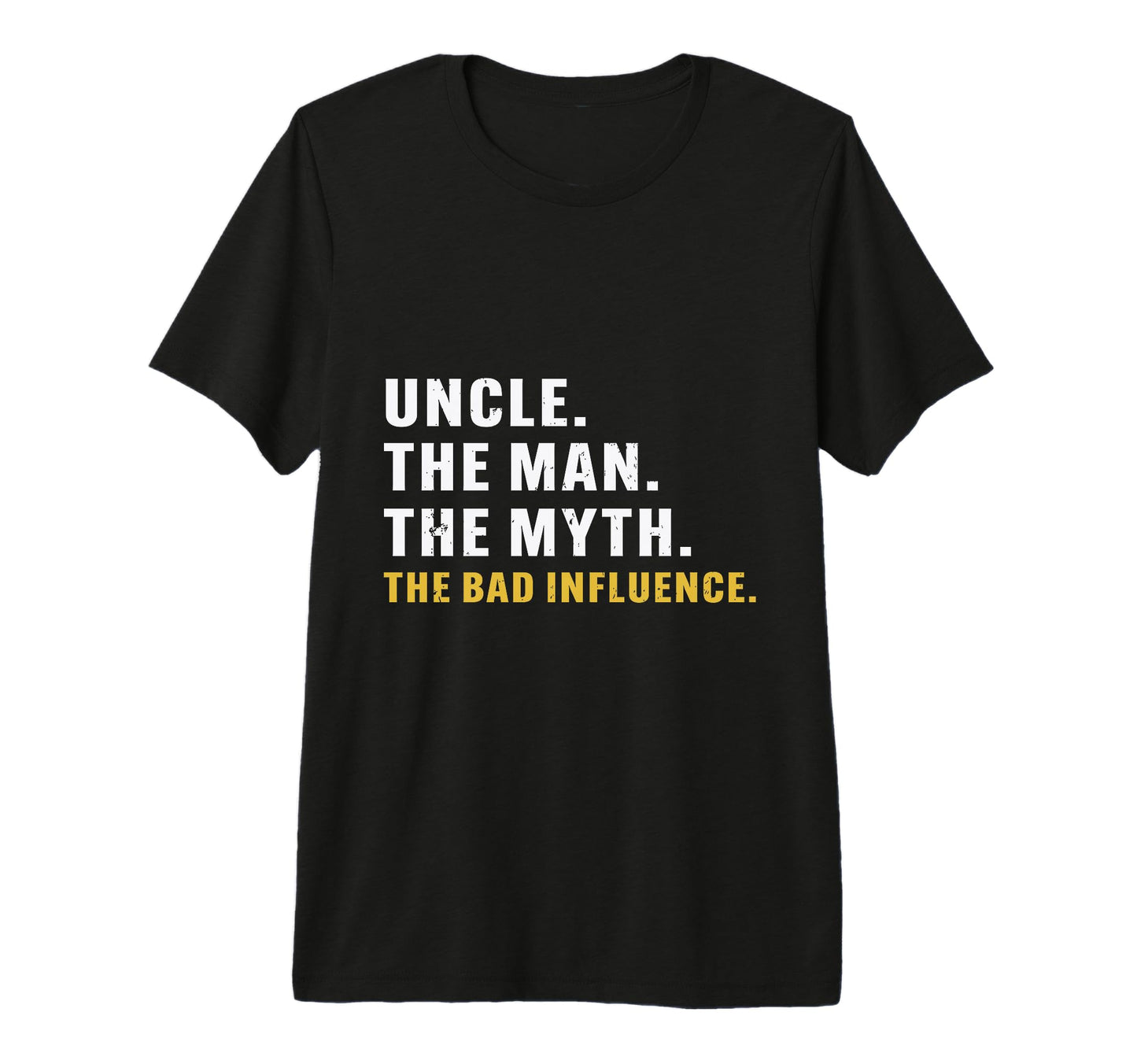 Fathers Day Uncle Myth Bad Influence T-Shirt - Minimalist Print Men Women - T-Shirt, Sweatshirt, Hoodie