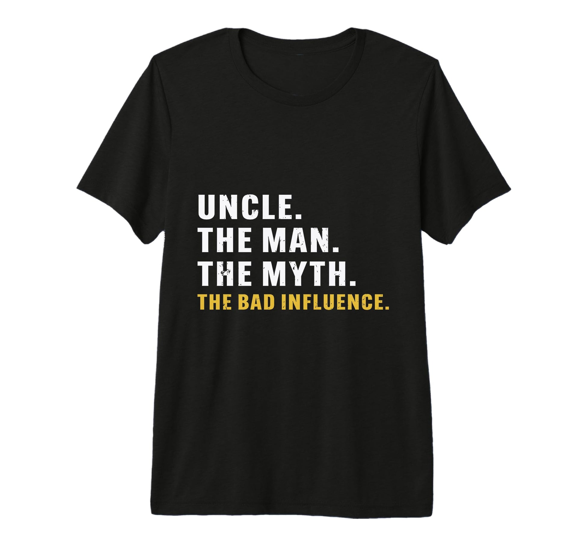 Fathers Day Uncle Myth Bad Influence T-Shirt - Minimalist Print Men Women - T-Shirt, Sweatshirt, Hoodie