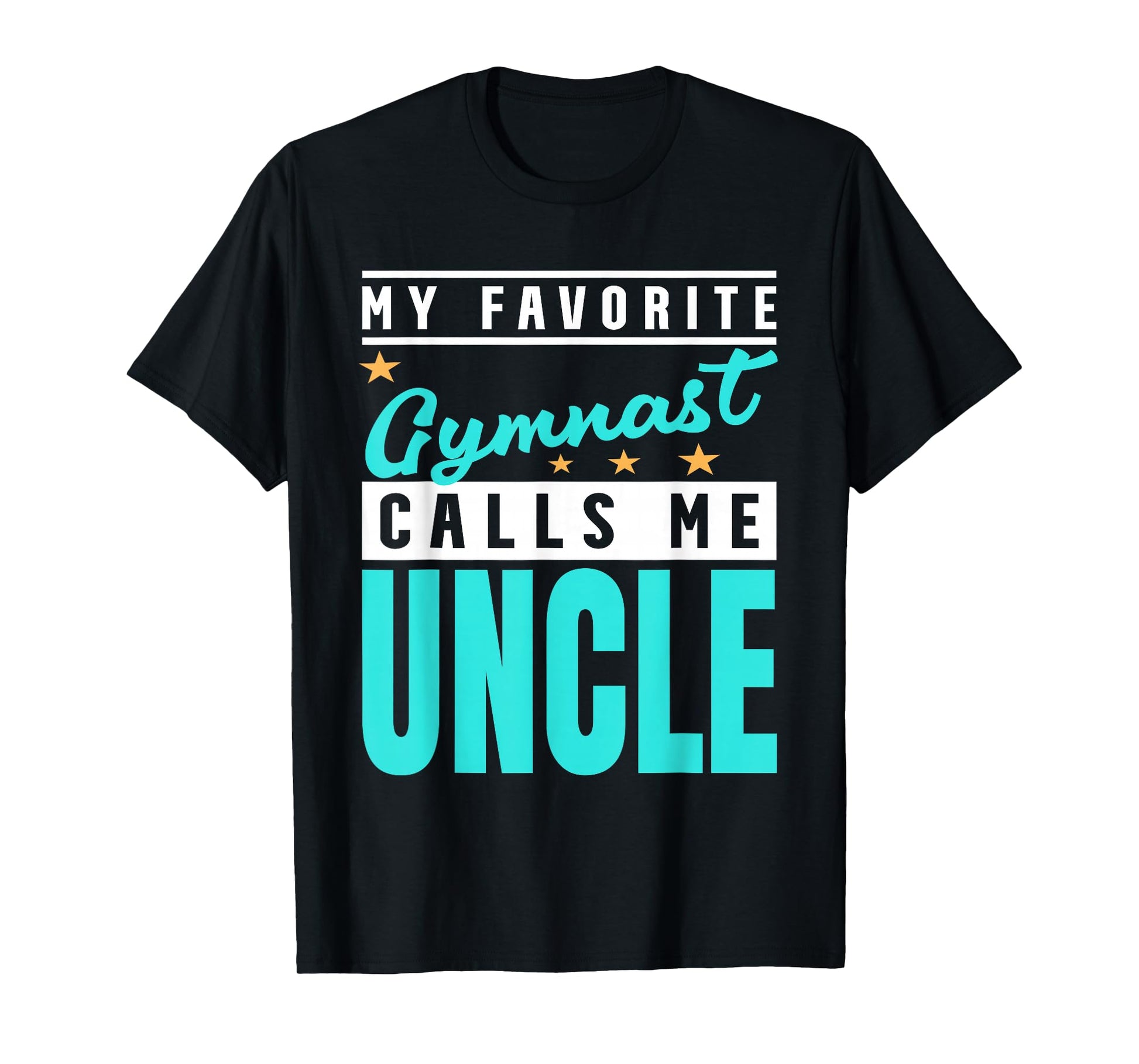My Favorite Gymnast Calls Me Uncle T-Shirt - Streetwear Style Men Women - T-Shirt, Sweatshirt, Hoodie