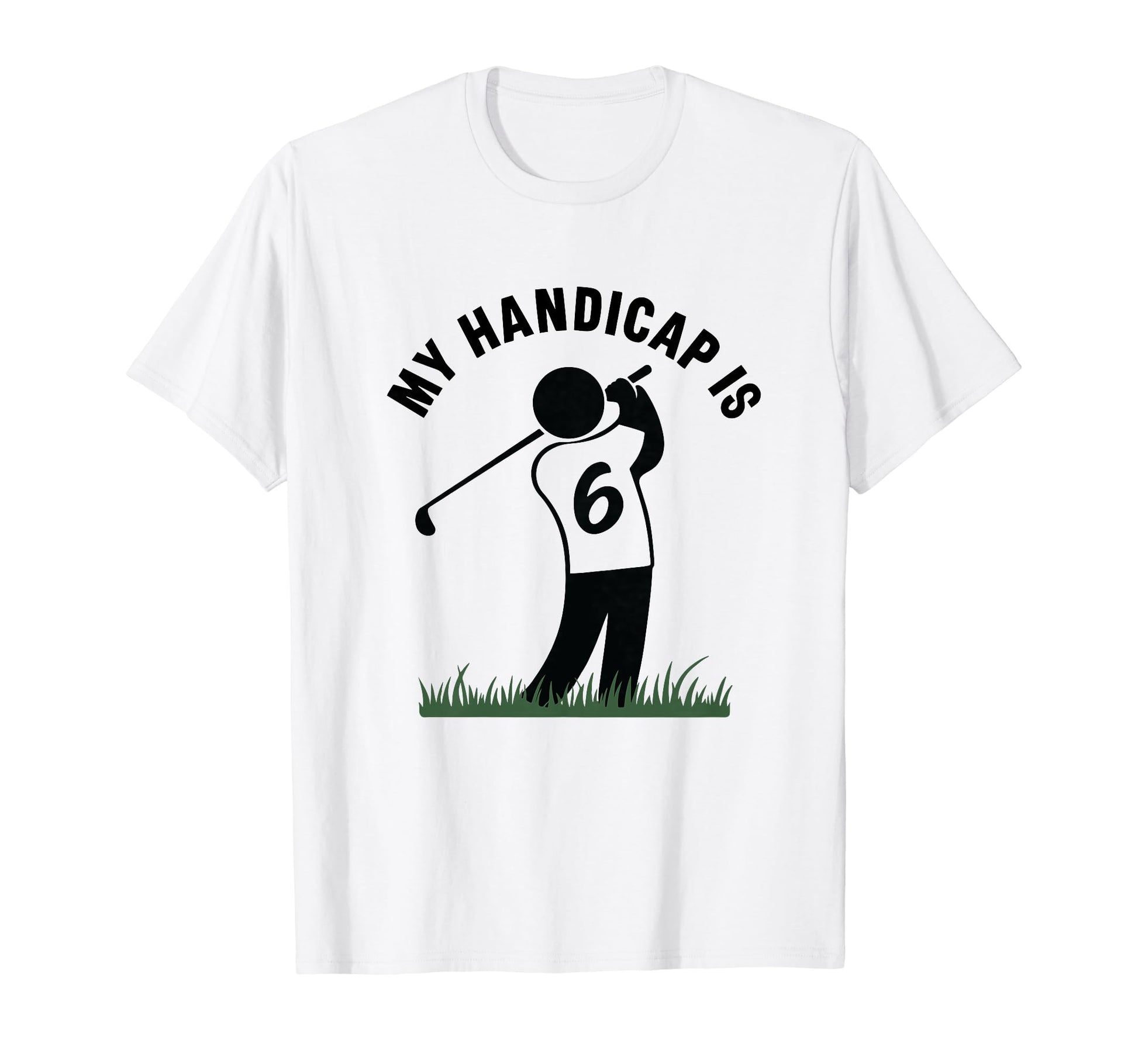 My Handicap Is 6 Funny Golf Golfing Dad T-Shirt - Aesthetic Graphic Unisex - T-Shirt, Sweatshirt, Hoodie