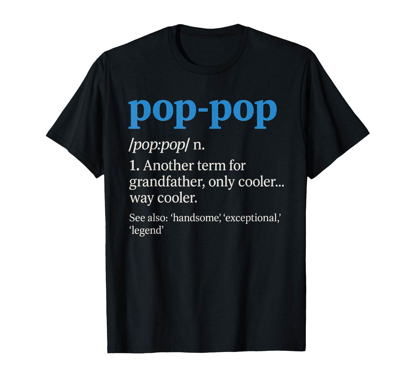 Pop Pop Gifts Grandpa Fathers Day T-Shirt - Fun Novelty Design Unisex - T-Shirt, Sweatshirt, Hoodie