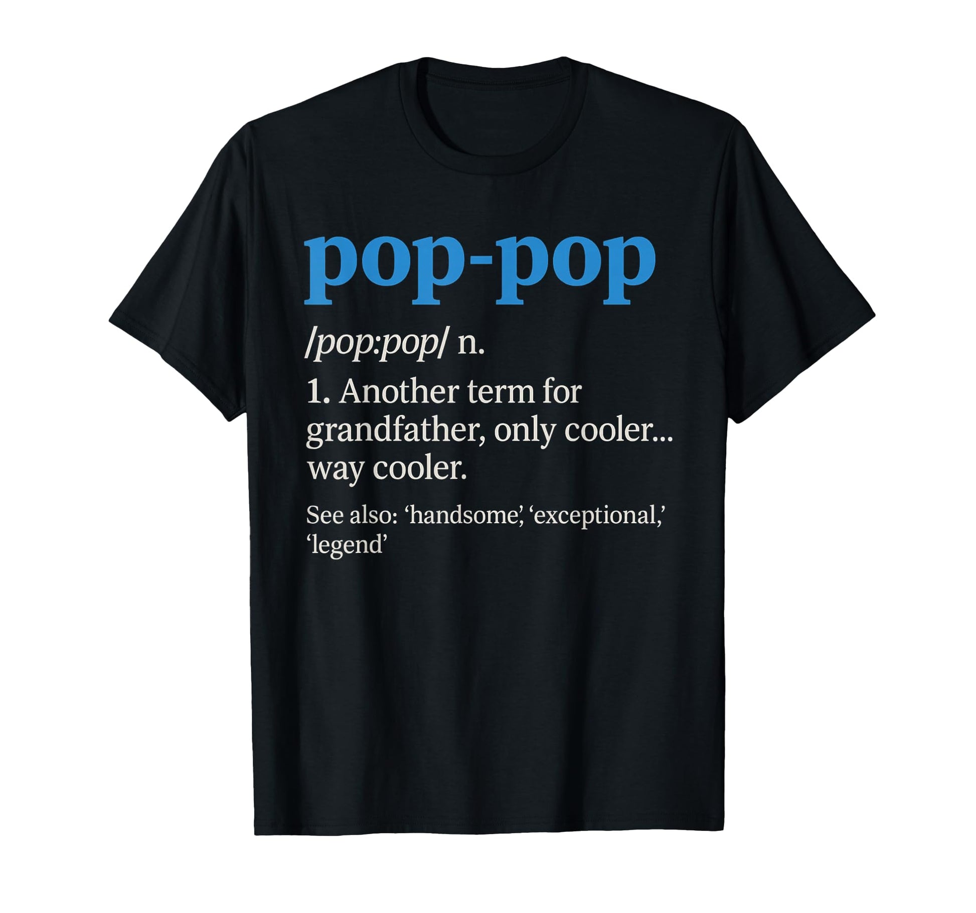 Pop Pop Gifts Grandpa Fathers Day T-Shirt - Fun Novelty Design Unisex - T-Shirt, Sweatshirt, Hoodie