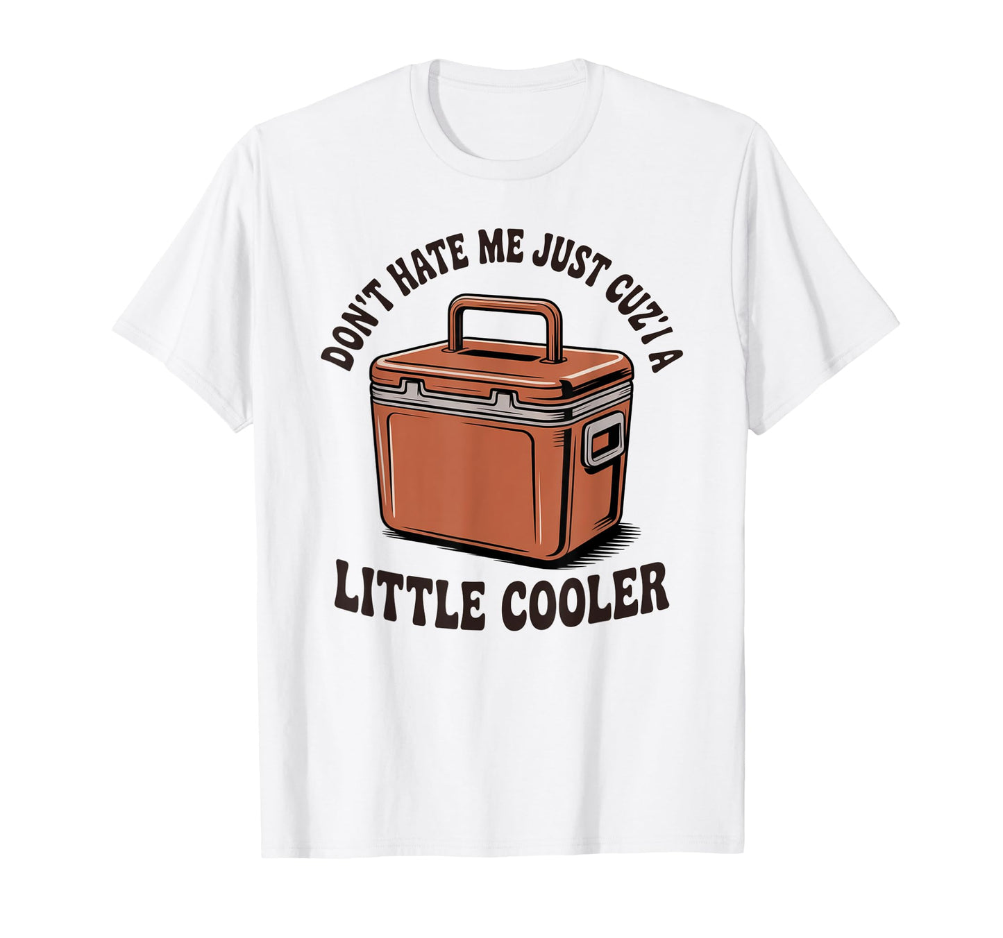 Funny I Am Little Cooler Pun Joke T-Shirt - Trendy Graphic Unisex - T-Shirt, Sweatshirt, Hoodie