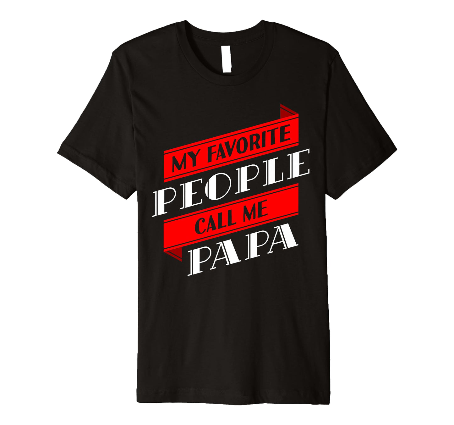 Mens My Favorite People Call Me Papa T-Shirt - Graphic Print Men Women - T-Shirt, Sweatshirt, Hoodie