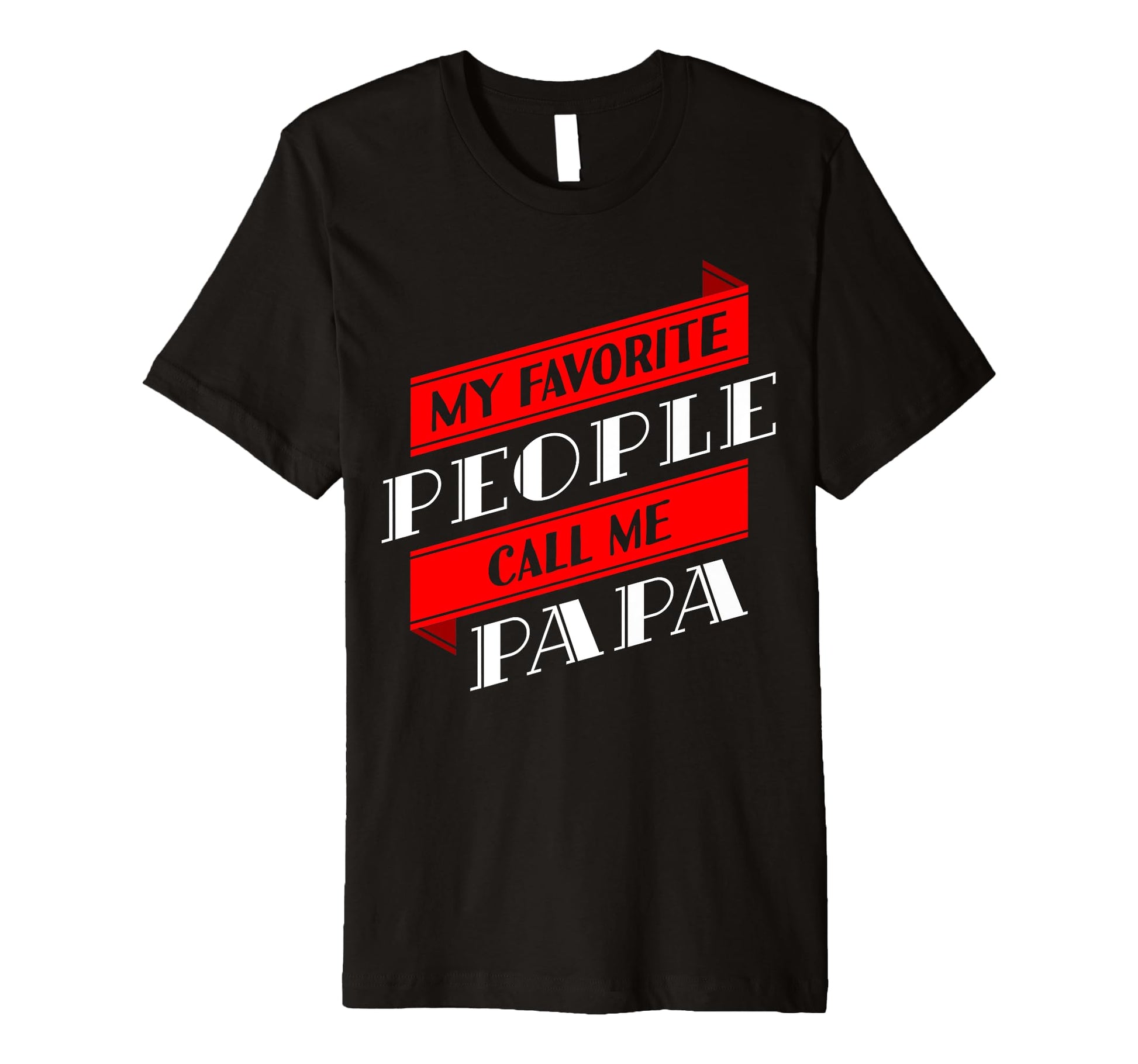 Mens My Favorite People Call Me Papa T-Shirt - Graphic Print Men Women - T-Shirt, Sweatshirt, Hoodie