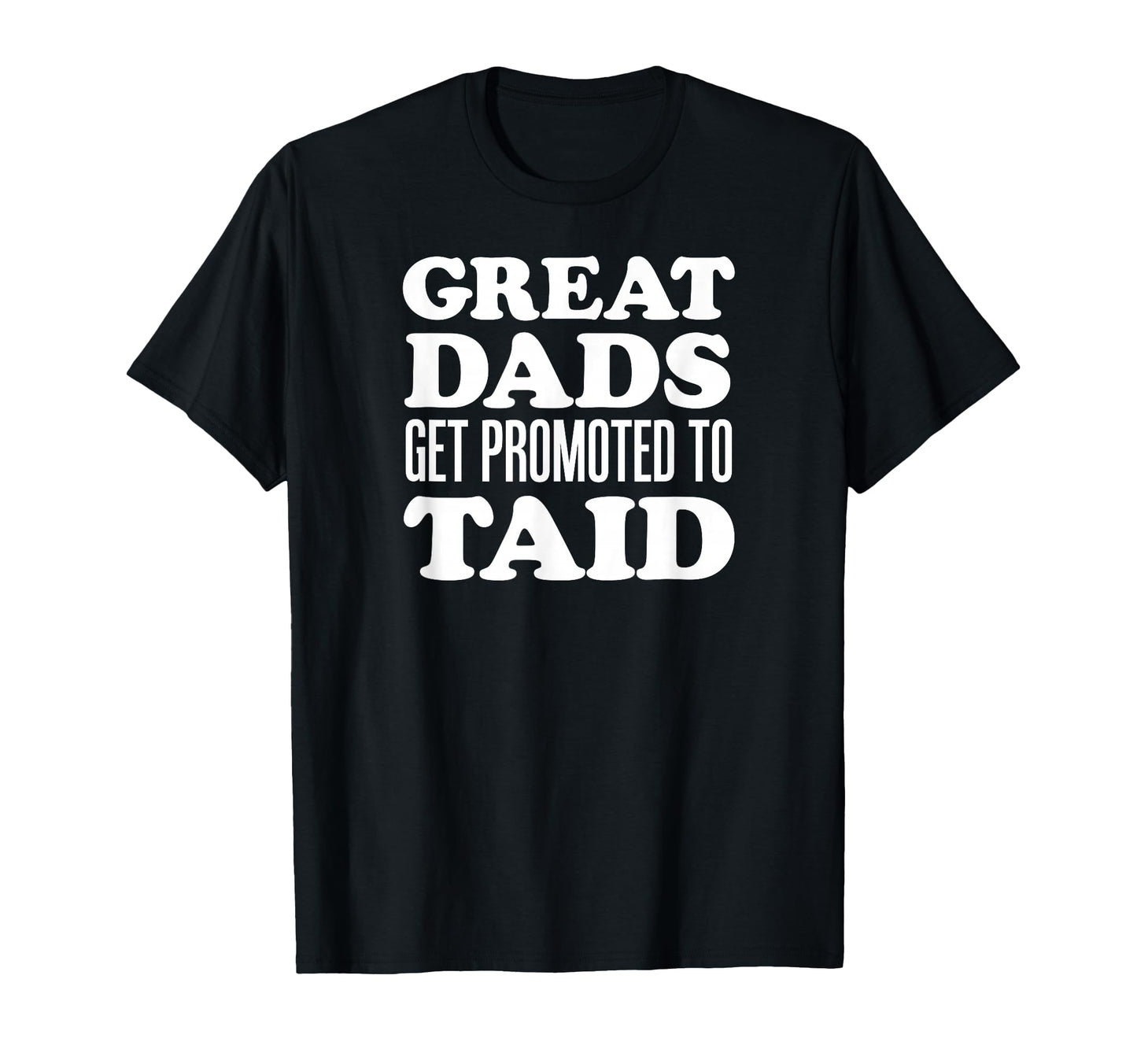 Great Dads Get Promoted To Taid Welsh T-Shirt - Novelty Apparel Unisex - T-Shirt, Sweatshirt, Hoodie