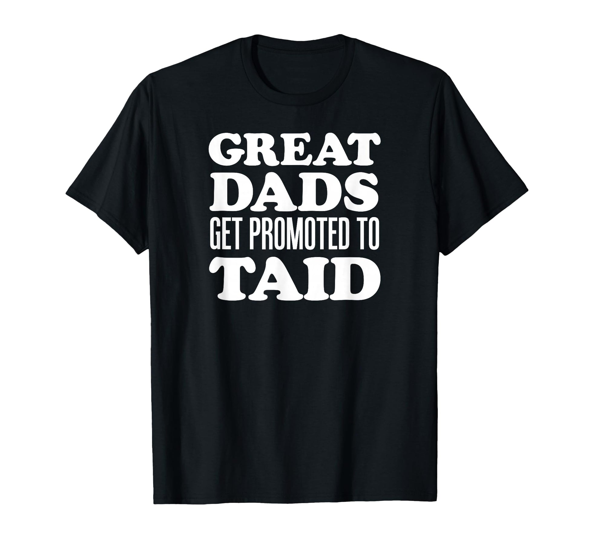 Great Dads Get Promoted To Taid Welsh T-Shirt - Novelty Apparel Unisex - T-Shirt, Sweatshirt, Hoodie