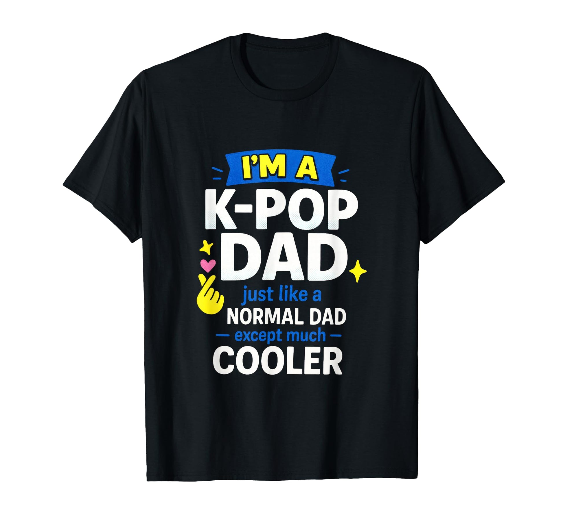 Im K Pop Dad South Korea Fans Love T-Shirt - Custom Art Print Unisex - T-Shirt, Sweatshirt, Hoodie
