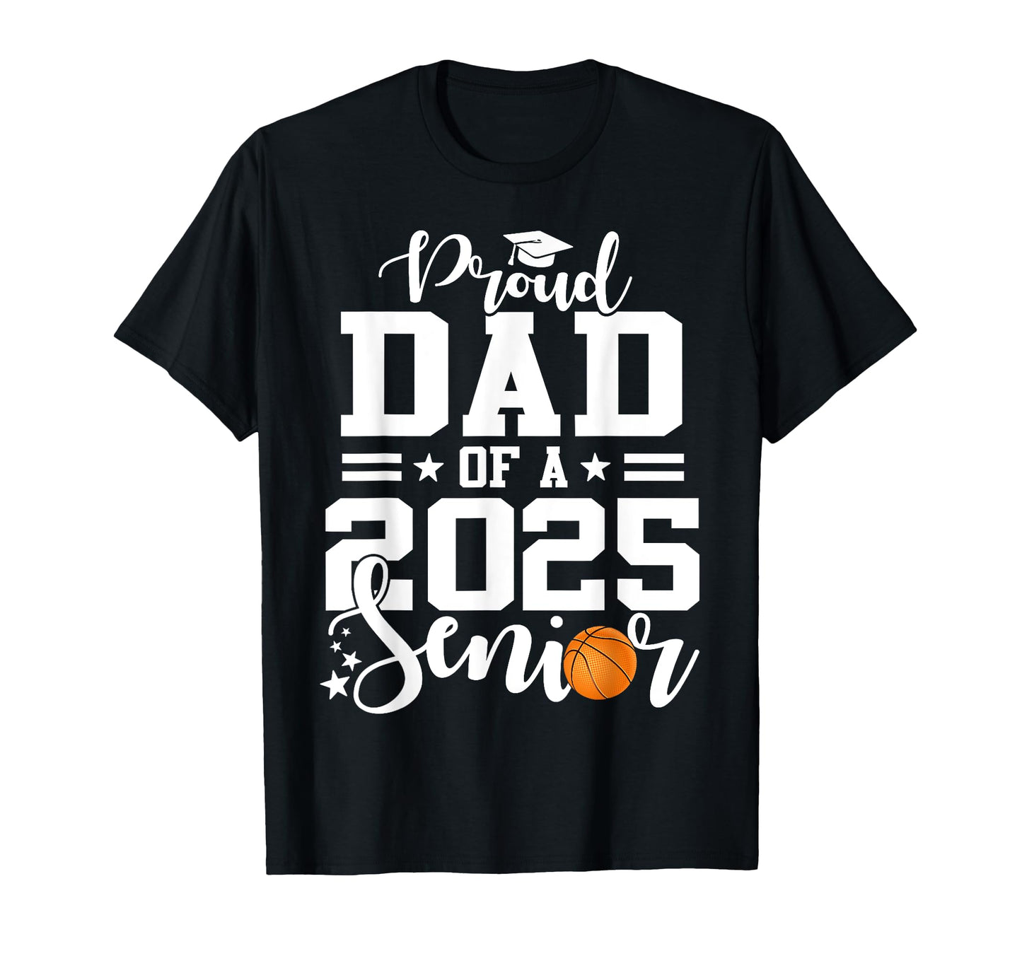 Proud Dad Basketball Senior 2025 T-Shirt - Trendy Graphic for Adults - T-Shirt, Sweatshirt, Hoodie