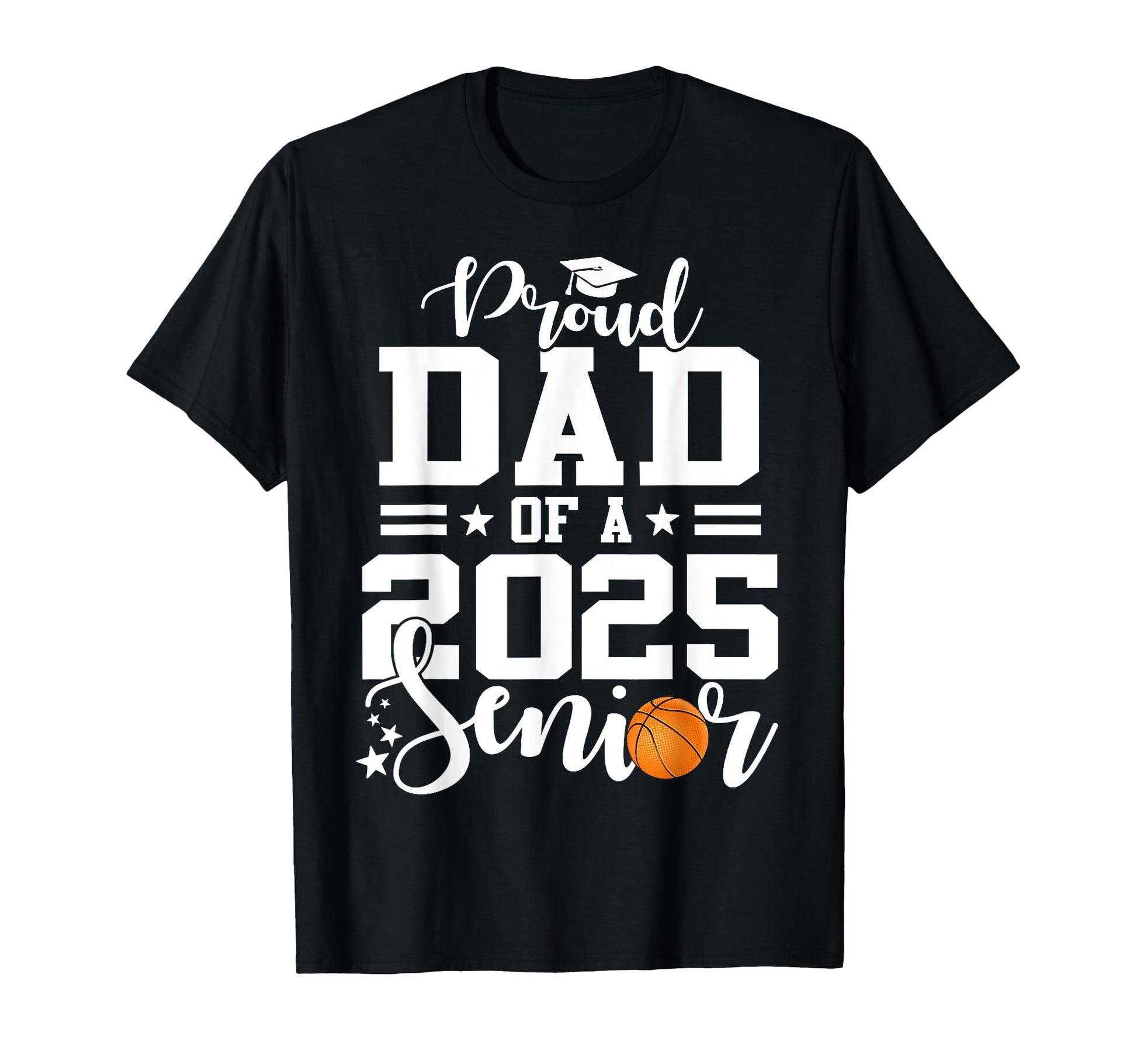 Proud Dad Basketball Senior 2025 T-Shirt - Trendy Graphic for Adults - T-Shirt, Sweatshirt, Hoodie
