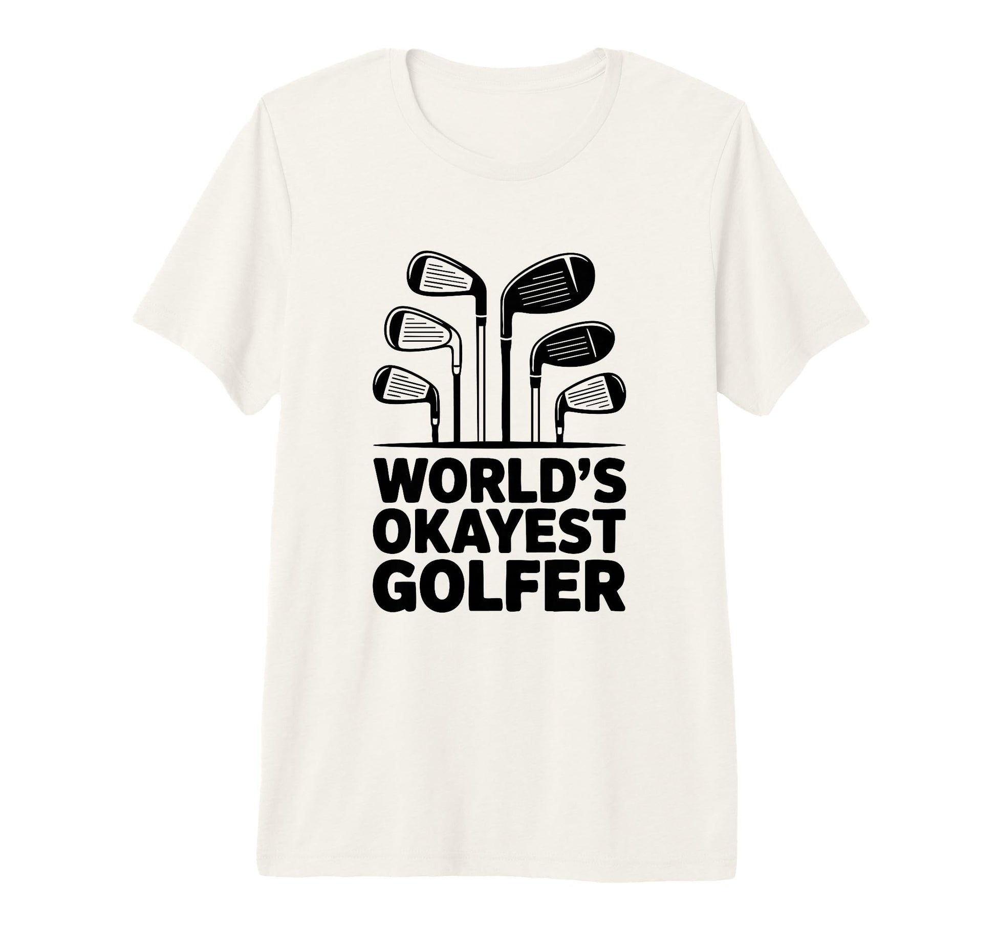 Worlds Okayest Golfer Golf Irons T-Shirt - Casual Everyday Wear Unisex - T-Shirt, Sweatshirt, Hoodie