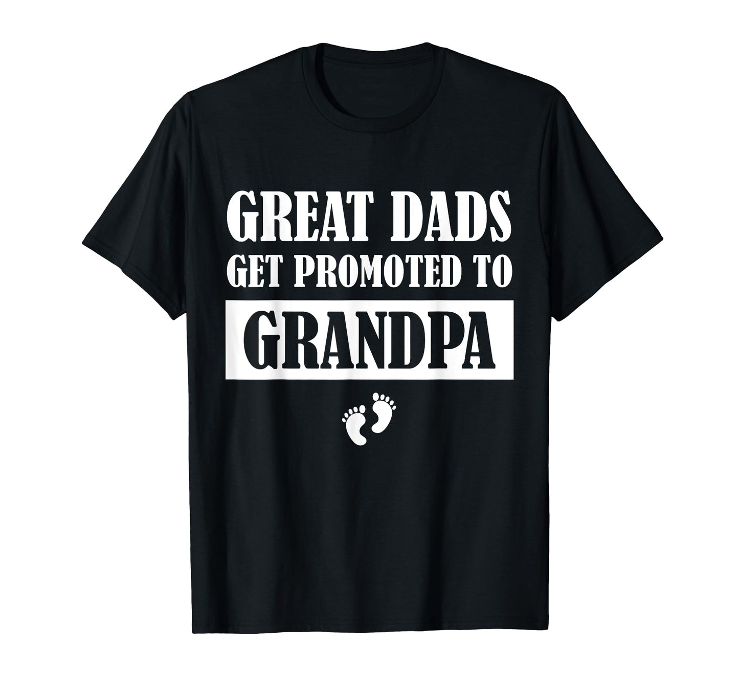 Great Dads Get Promoted To Grandpa T-Shirt - Fun Novelty Design for Adults - T-Shirt, Sweatshirt, Hoodie