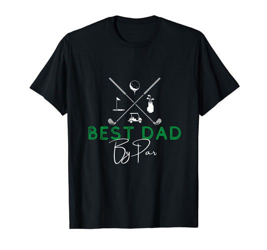 Best Dad Par Golf Gift Fathers Day Funny T-Shirt - Unique Graphic Unisex - T-Shirt, Sweatshirt, Hoodie
