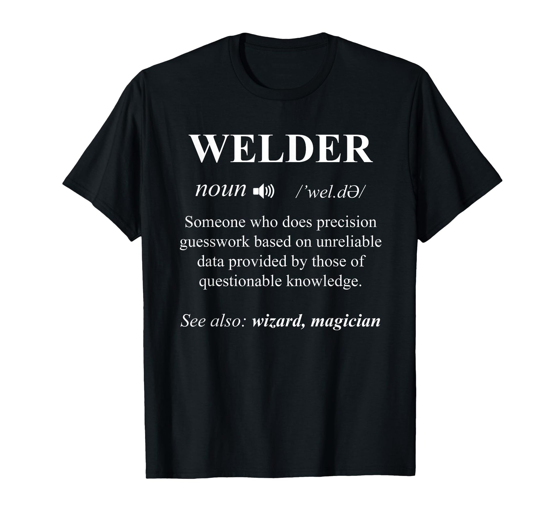 Welder Definition Funny Noun Welding T-Shirt - Novelty Apparel Men Women - T-Shirt, Sweatshirt, Hoodie