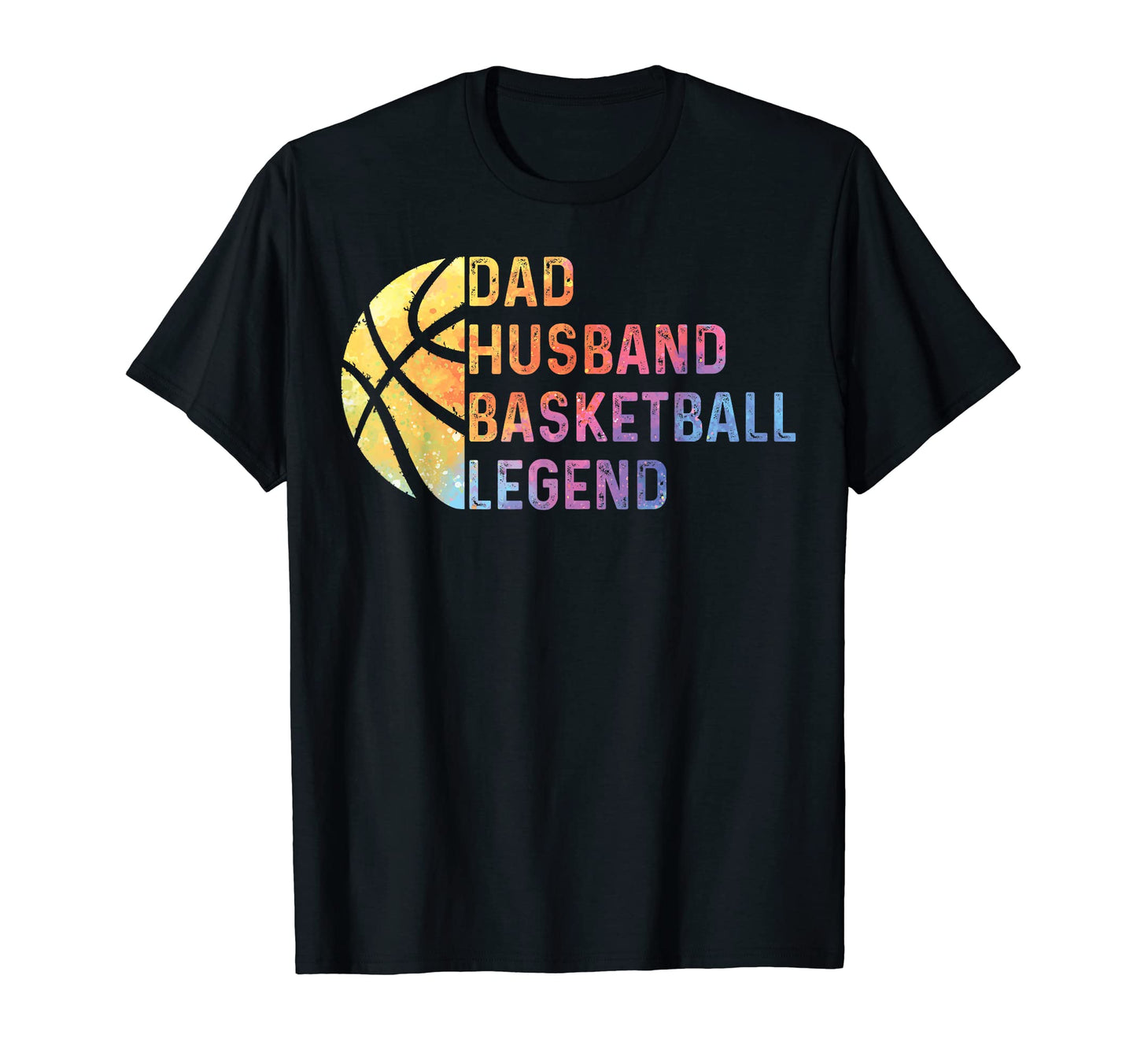 Dad Husband Basketball Legend Bball T-Shirt - Novelty Apparel Unisex - T-Shirt, Sweatshirt, Hoodie