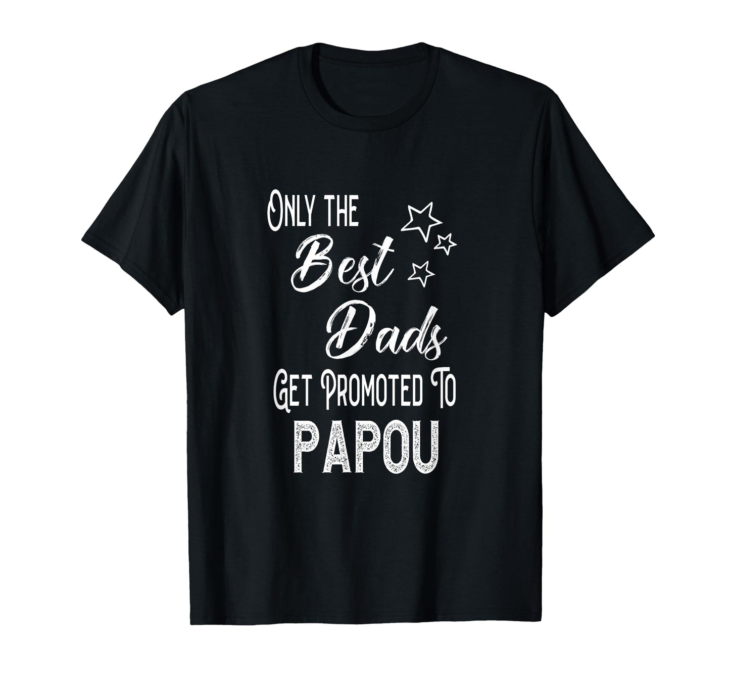 Best Dads Get Promoted To Papou T-Shirt - Aesthetic Graphic for Adults - T-Shirt, Sweatshirt, Hoodie