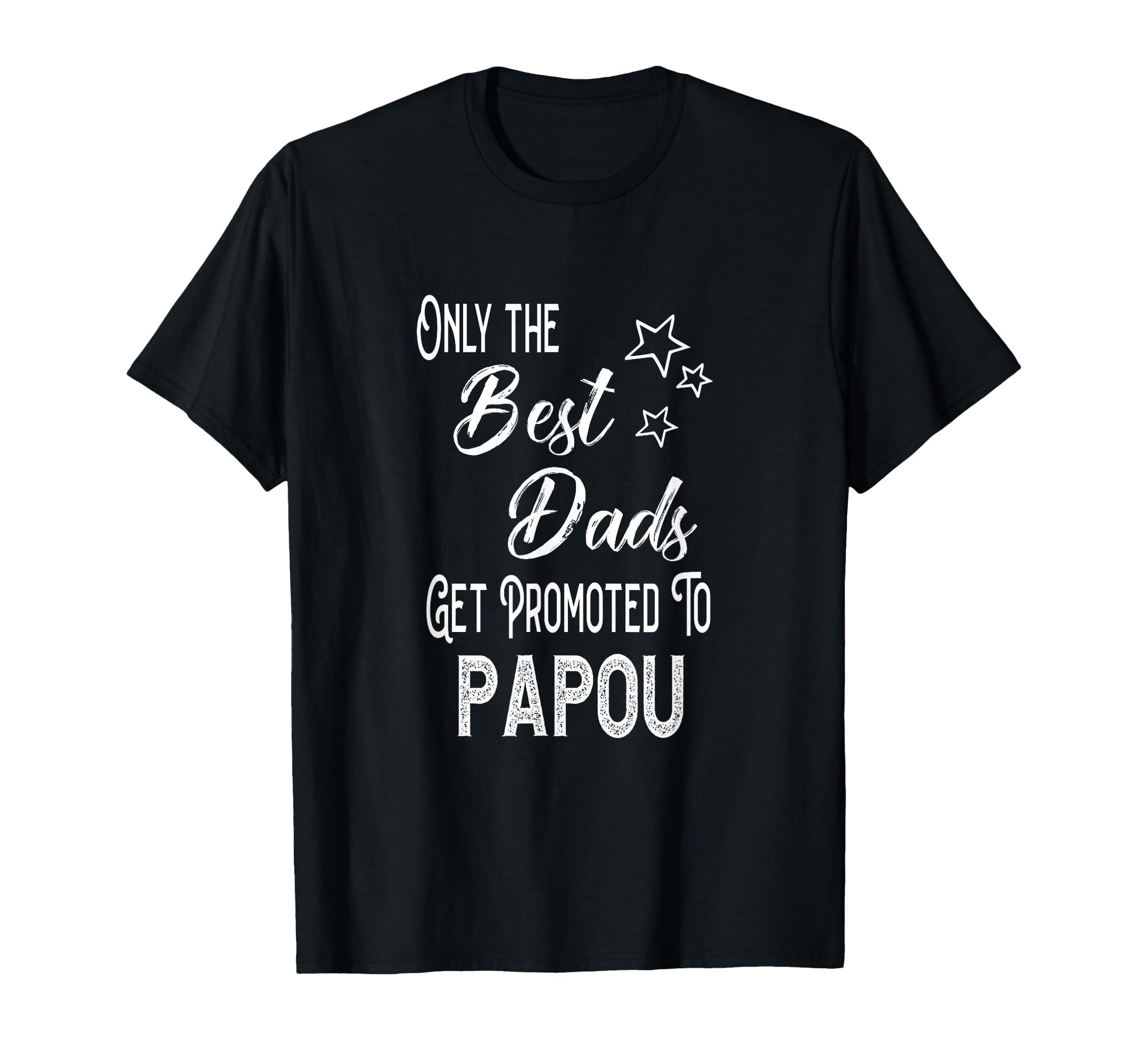 Best Dads Get Promoted To Papou T-Shirt - Aesthetic Graphic for Adults - T-Shirt, Sweatshirt, Hoodie