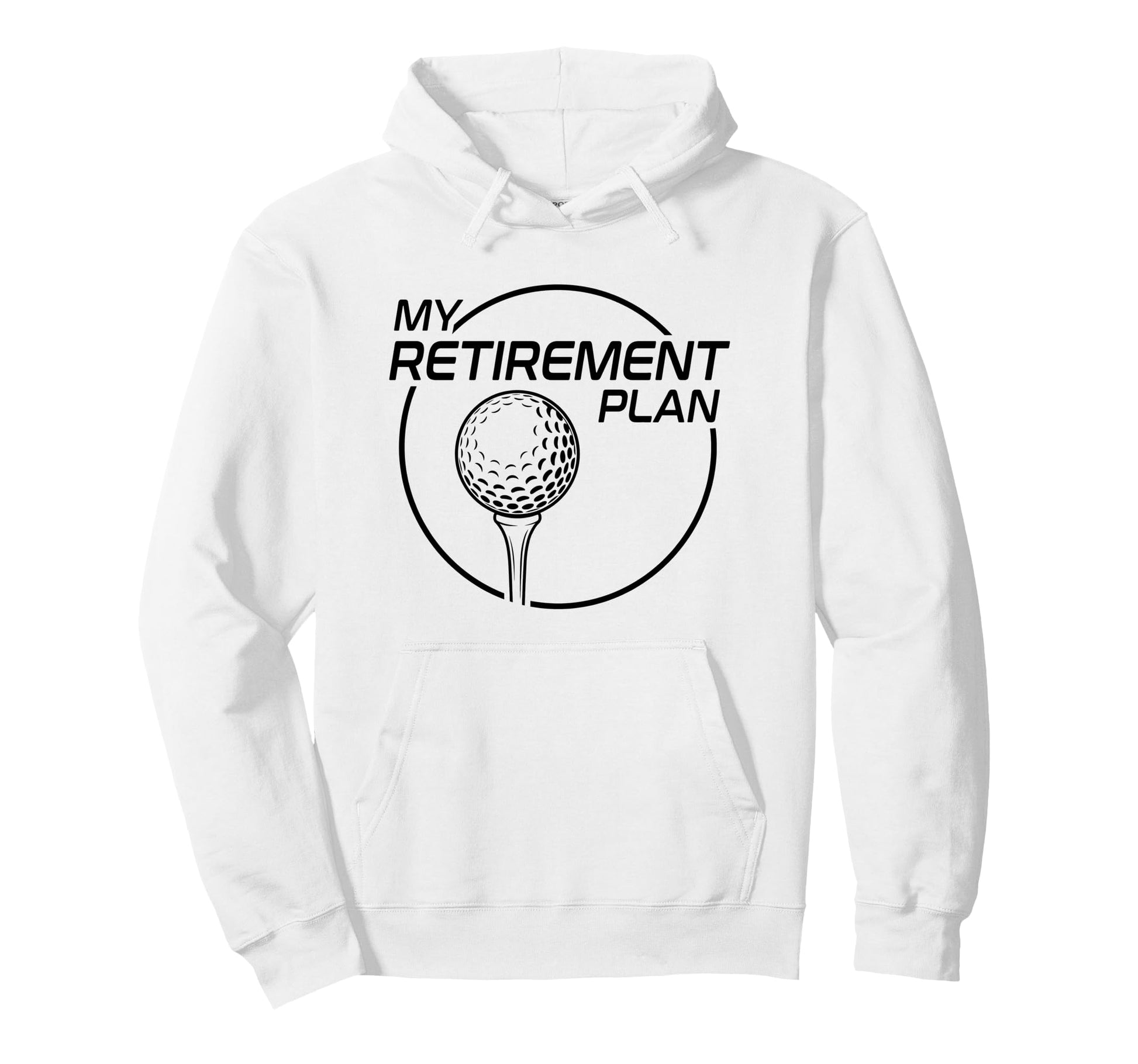 My Retirement Plan Golf Funny Golfing Hoodie - Minimalist Print for Adults - T-Shirt, Sweatshirt, Hoodie