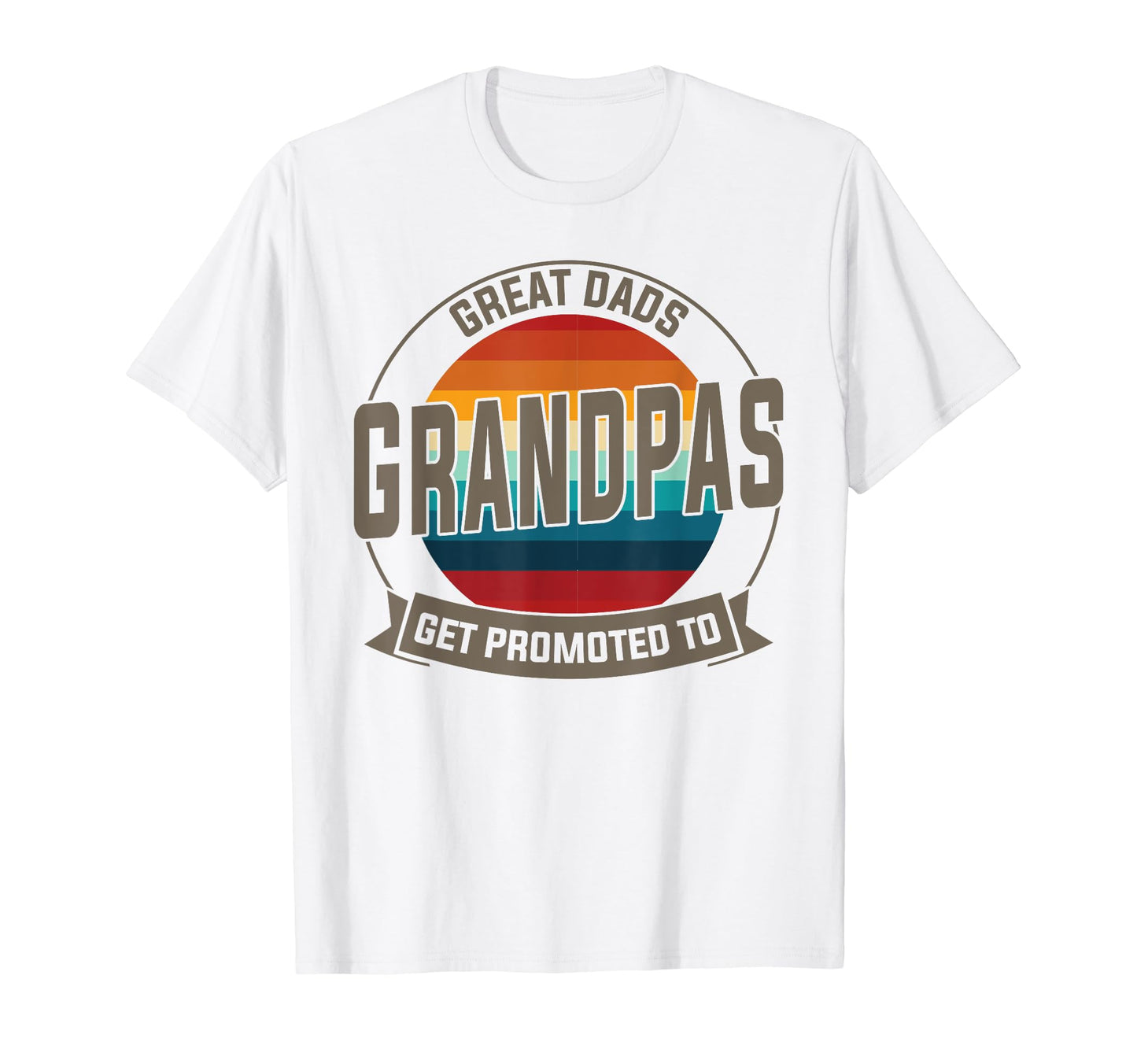 Great Dads Get Promoted To Grandpas T-Shirt - Novelty Apparel Unisex - T-Shirt, Sweatshirt, Hoodie