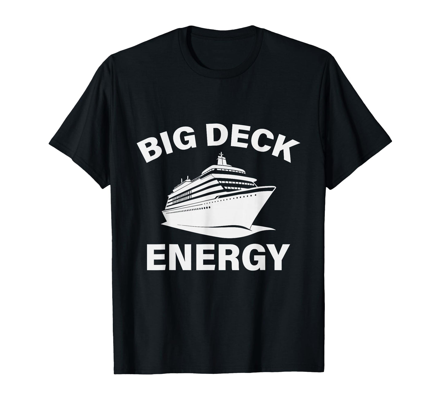 Big Deck Energy Funny Cruise Vacation T-Shirt - Minimalist Print Men Women - T-Shirt, Sweatshirt, Hoodie