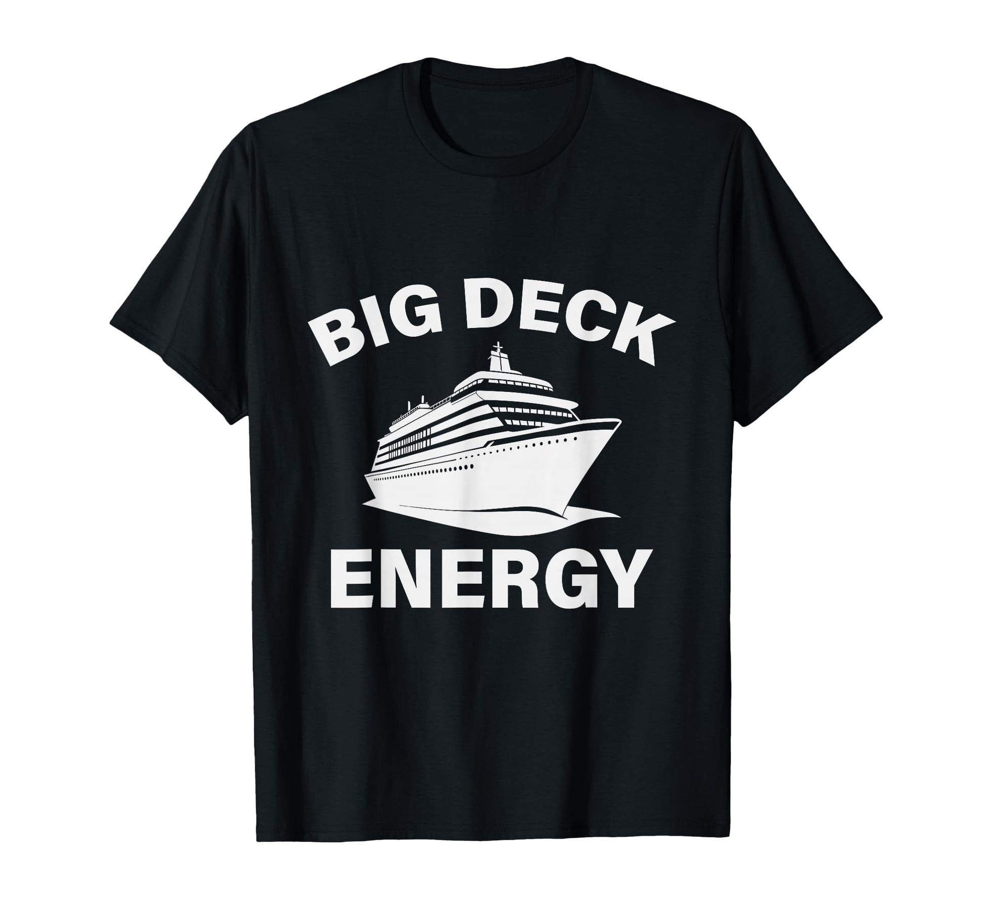 Big Deck Energy Funny Cruise Vacation T-Shirt - Minimalist Print Men Women - T-Shirt, Sweatshirt, Hoodie