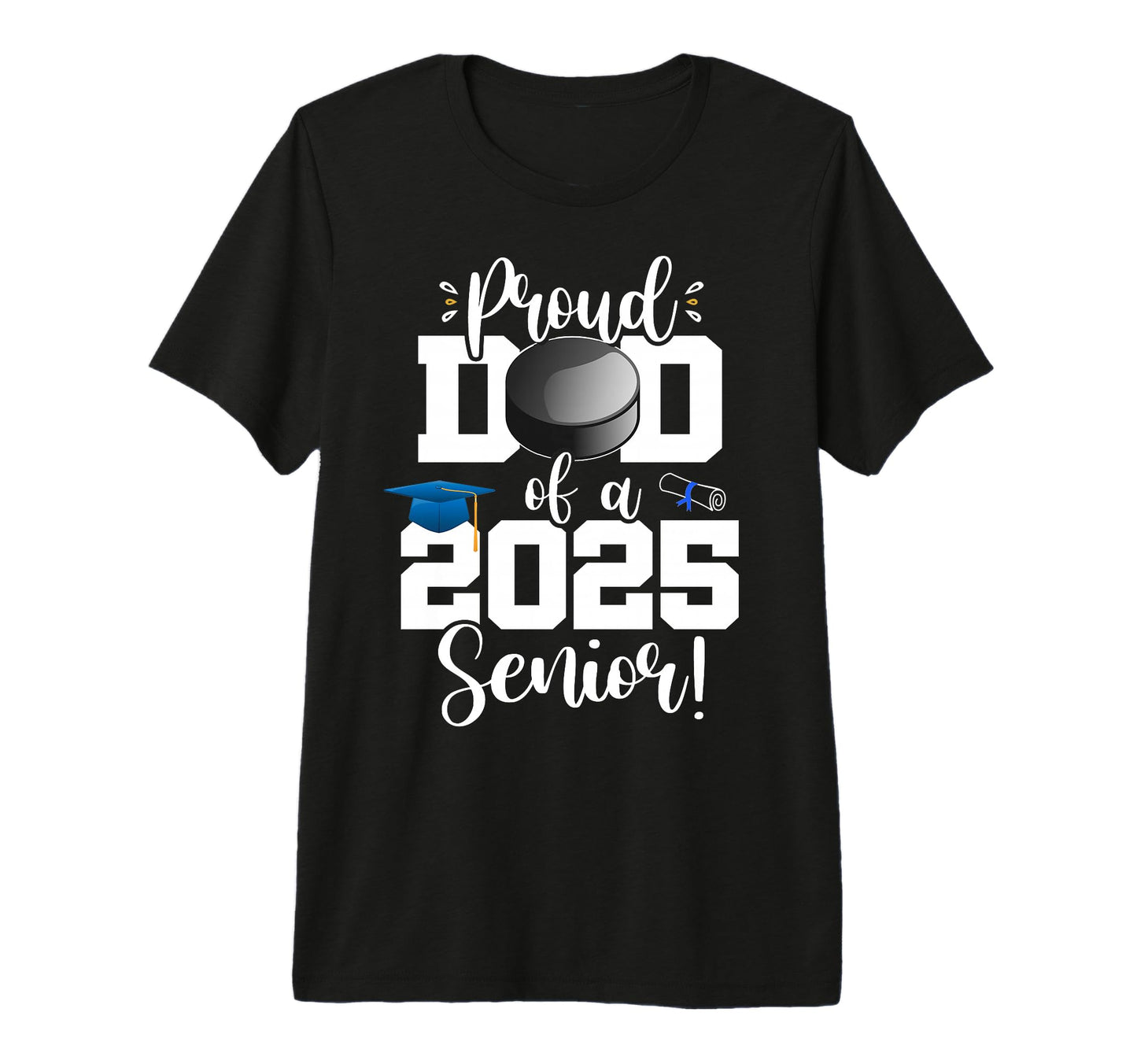 Proud Dad Class 2025 Senior Ice Hockey T-Shirt - Streetwear Style Unisex - T-Shirt, Sweatshirt, Hoodie