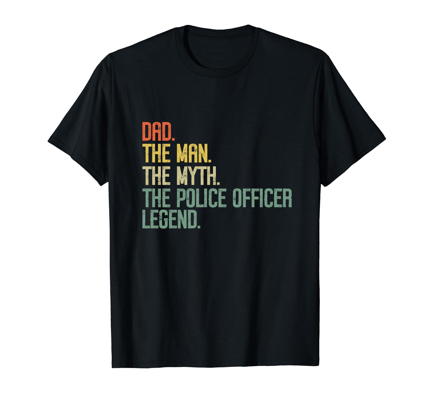 Dad Myth Police Officer Legend Law T-Shirt - Fun Novelty Design for Adults - T-Shirt, Sweatshirt, Hoodie